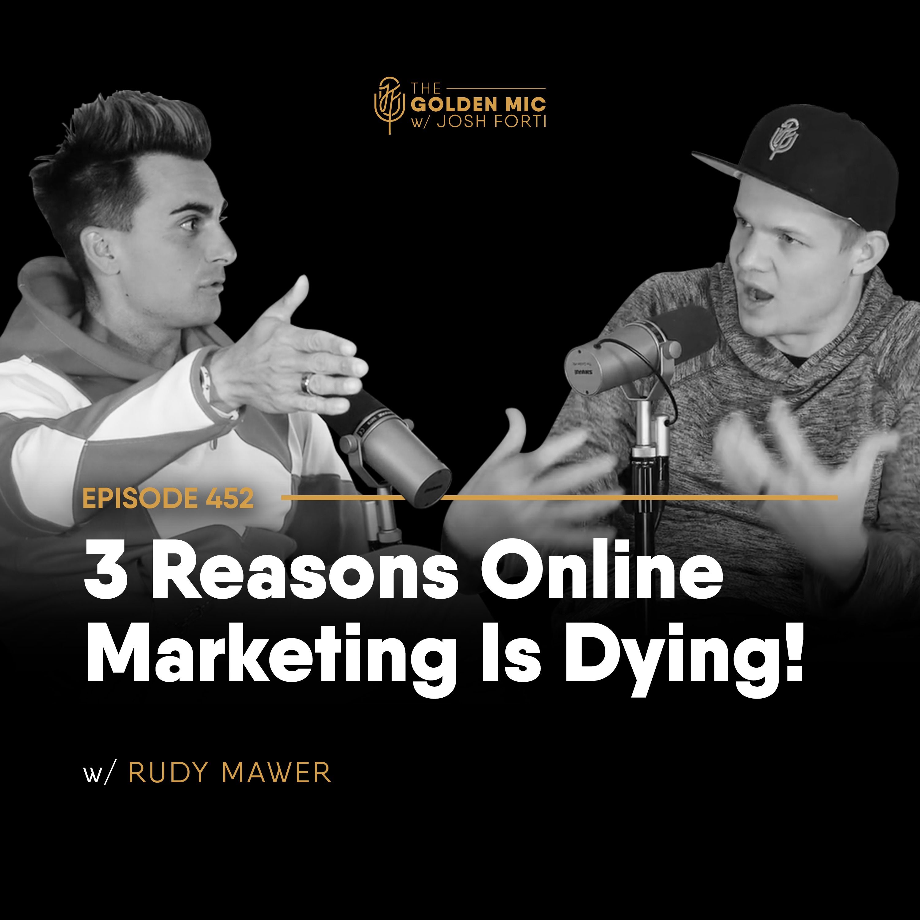 452: 3 Reasons Online Marketing Is Dying! w/ Rudy Mawer