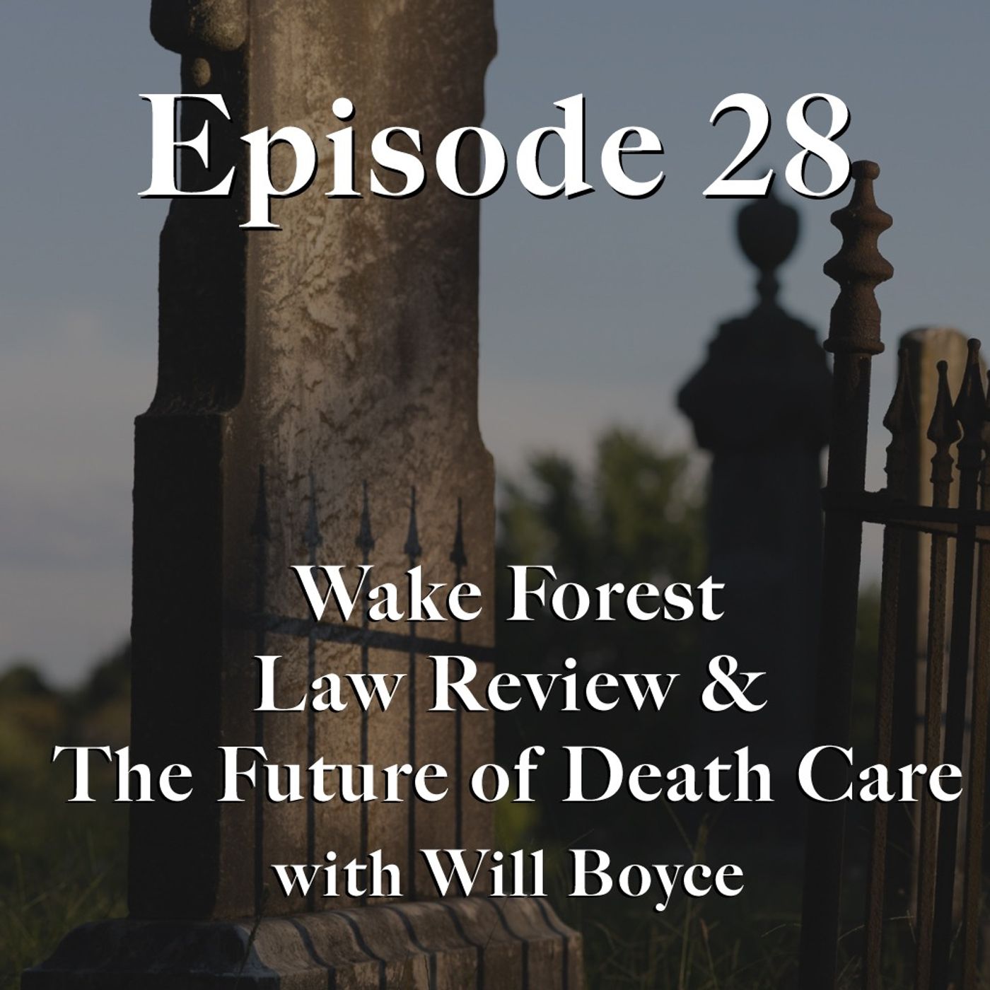 Episode 28: The Wake Forest Law Review & The Future of Death Care