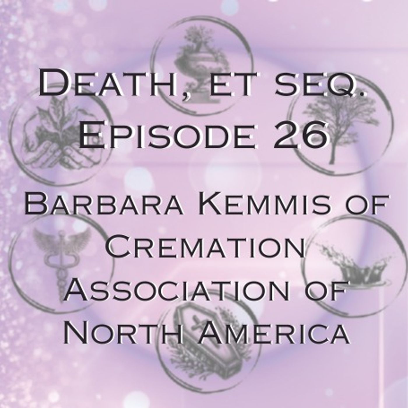 Episode 26: Barbara Kemmis on Consumer Preferences in Death Care