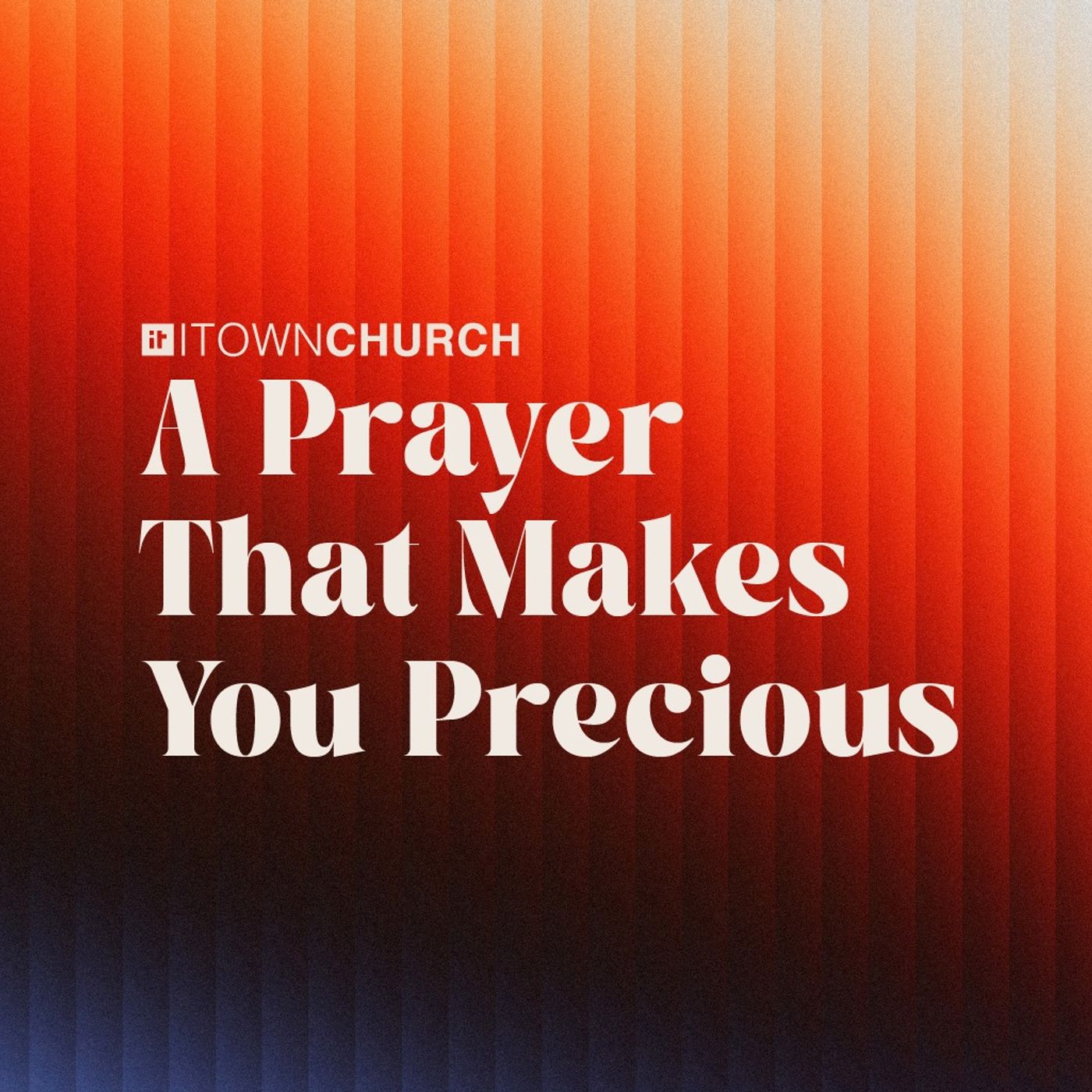 A Prayer That Makes You Precious