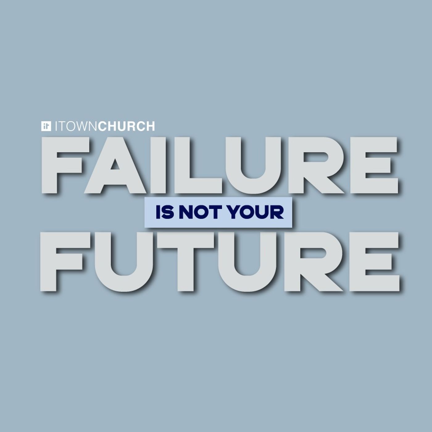 Failure is Not Your Future