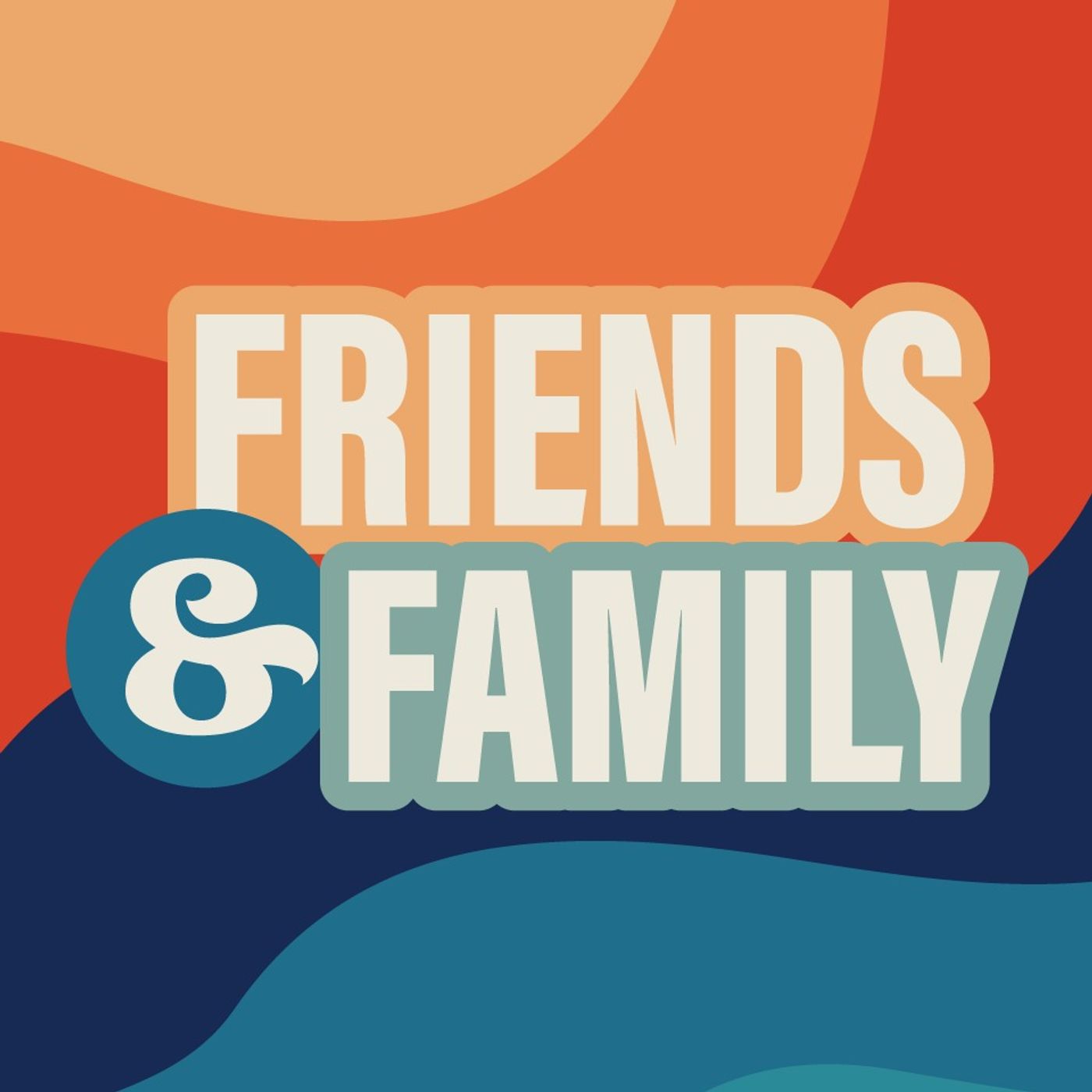 Friends & Family - Part 7