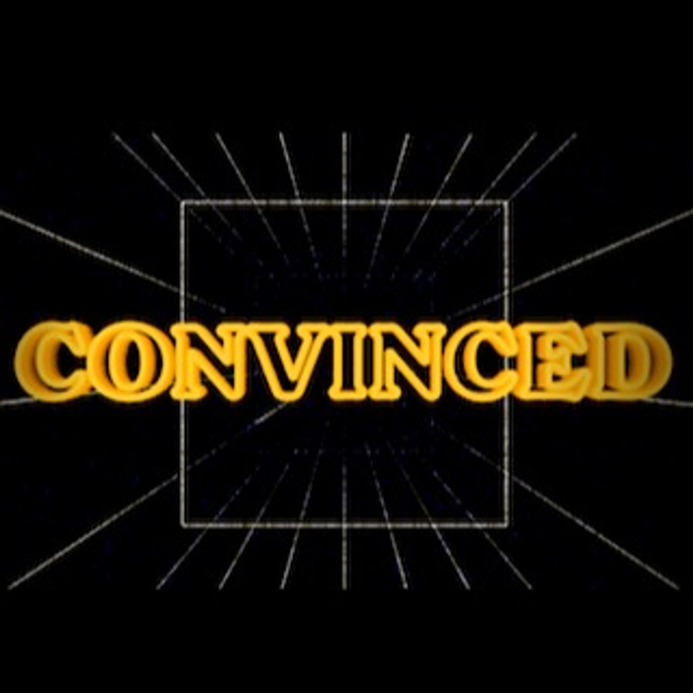 Convinced | Are You Convinced?