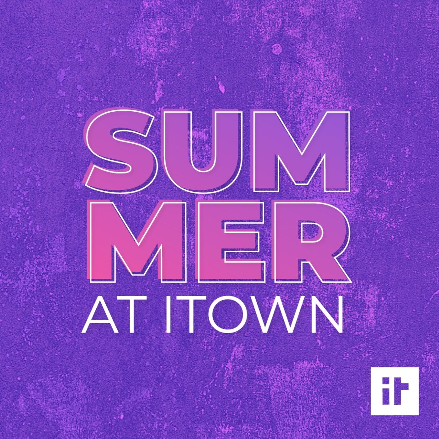 Summer at ITOWN | Take a Hit, Get Back Up, and Don't Give Up