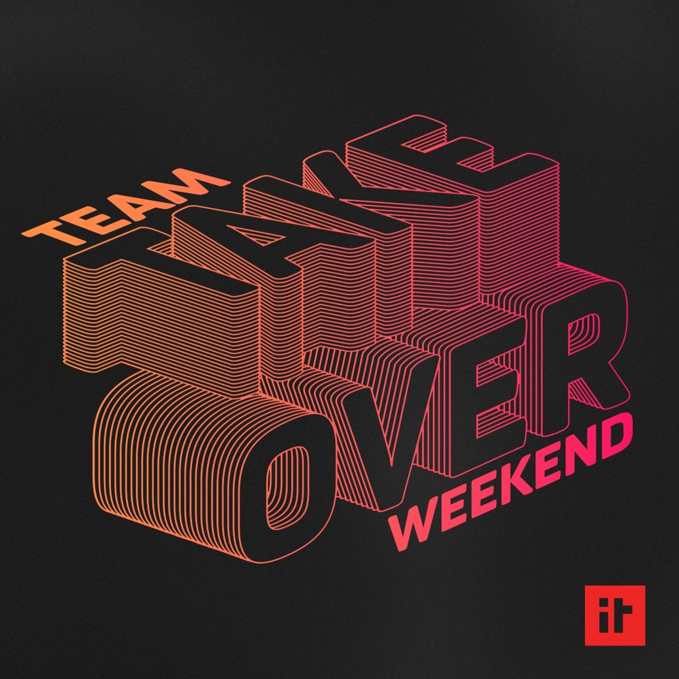 Team Takeover Weekend