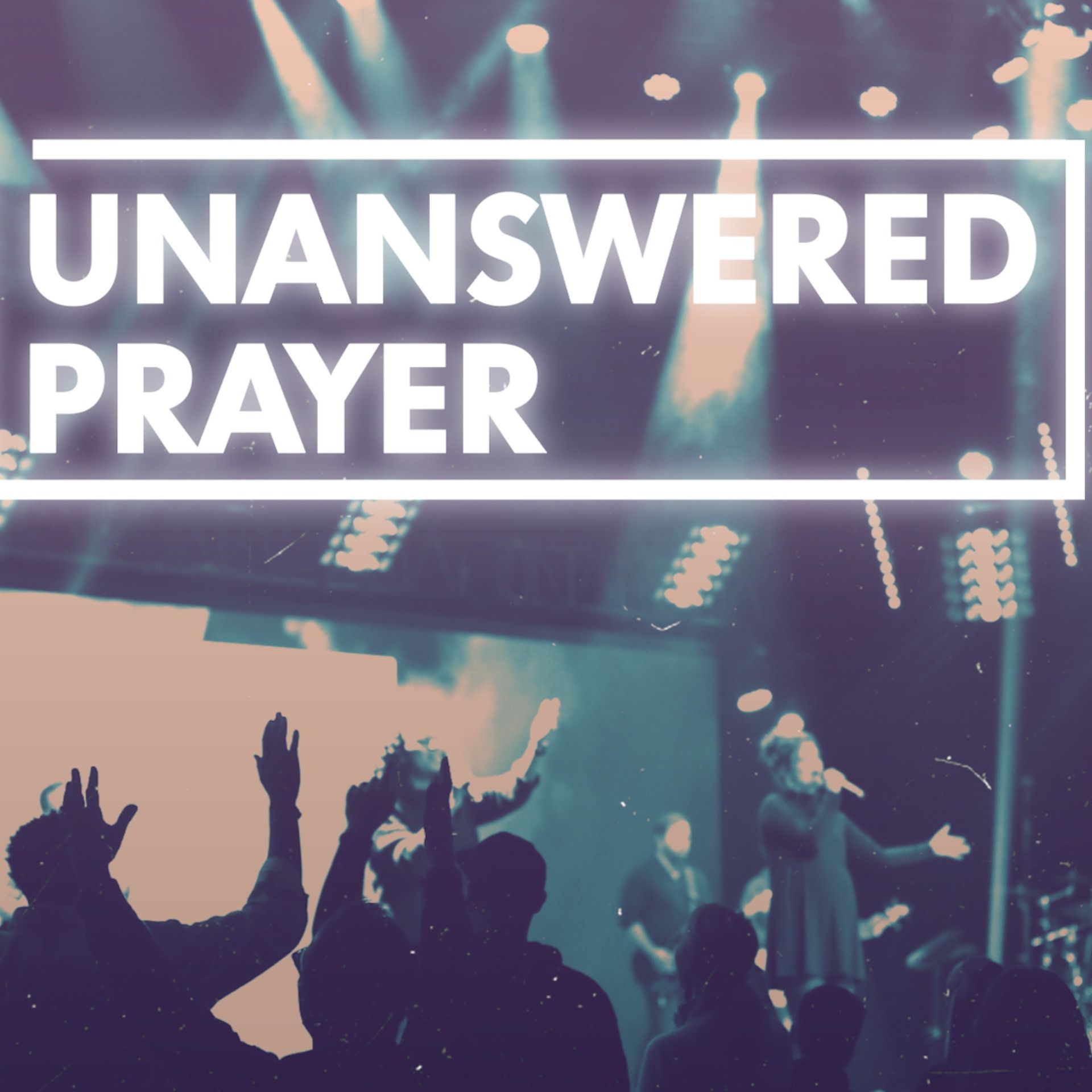 Unanswered Prayer