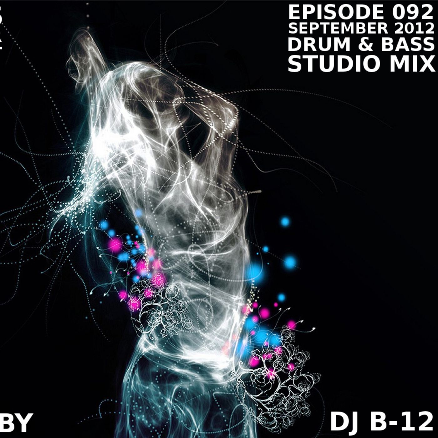 Stress Factor Podcast 092 - DJ B-12 - September 2012 Drum & Bass Studio Mix episode artwork