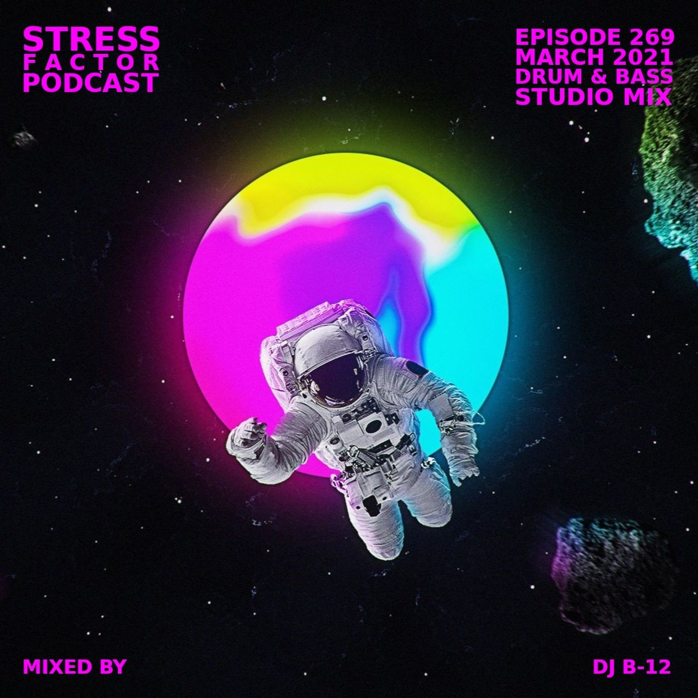 Stress Factor Podcast 269 - DJ B-12 - March 2021 Drum & Bass Studio Mix episode artwork