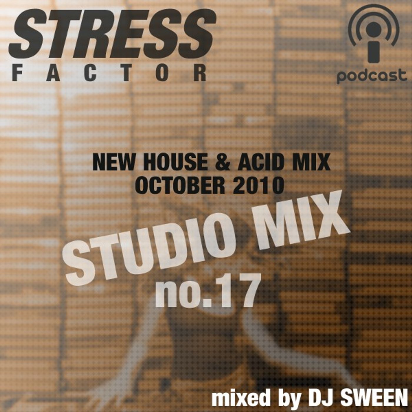 Stress Factor Podcast 017 - Sween - October 2010 House & Acid Studio Mix episode artwork