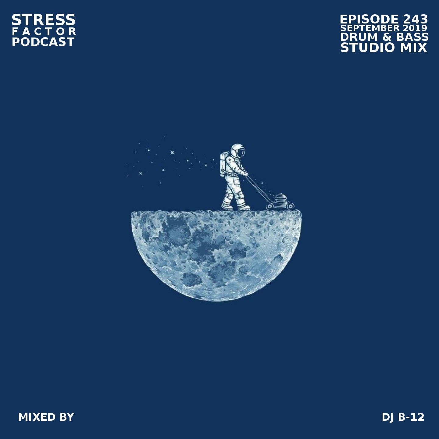 Stress Factor Podcast 243 - DJ B-12 - September 2019 Drum and Bass Studio Mix episode artwork