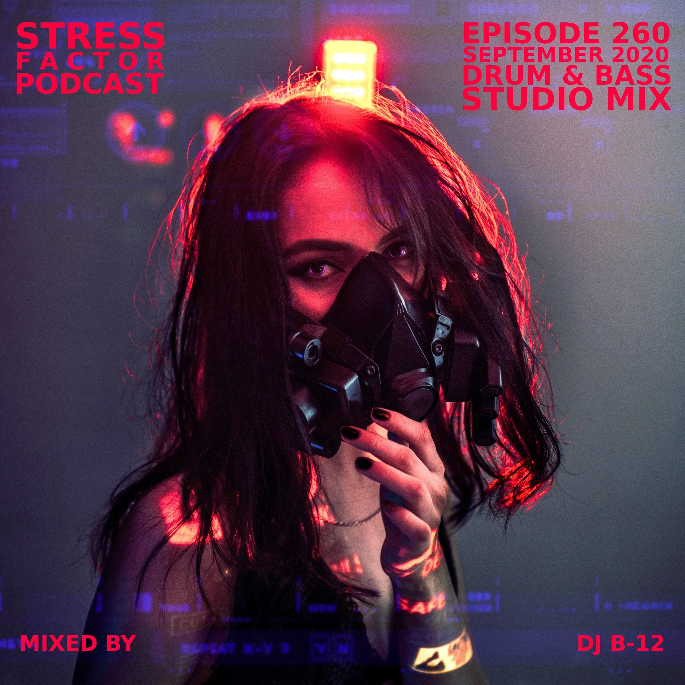 Stress Factor Podcast 260 - DJ B-12 - September 2020 Drum & Bass Studio Mix episode artwork