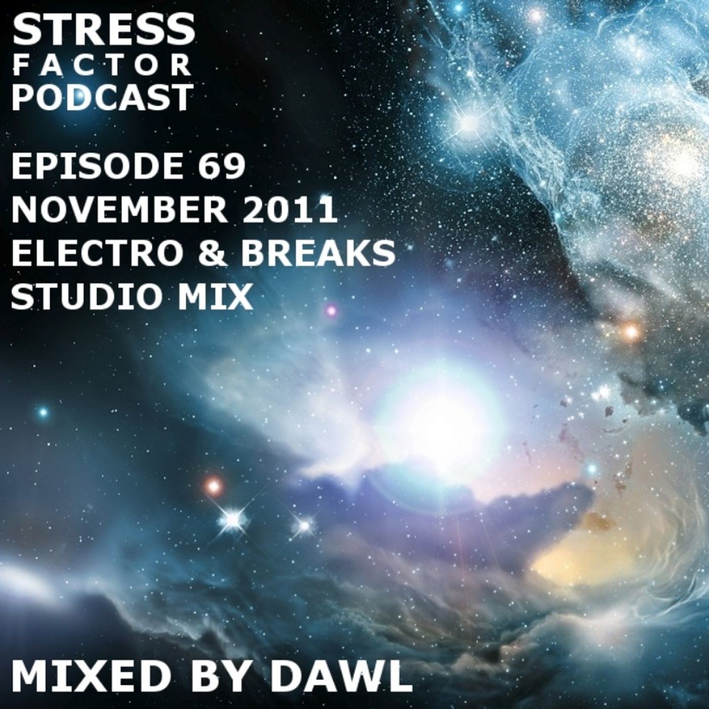 Stress Factor Podcast 069 - Dawl - November 2011 Electro, Techno & Breaks Studio Mix episode artwork
