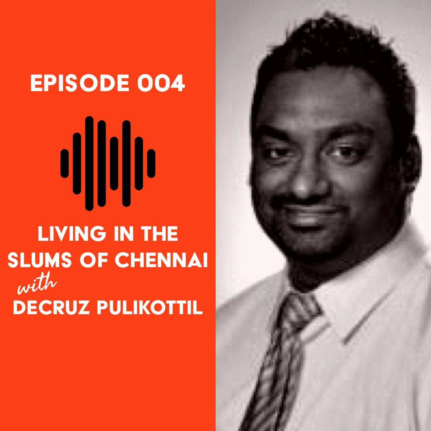 Living in the Slums of Chennai with DeCruz Pulikottil | CC Episode 004