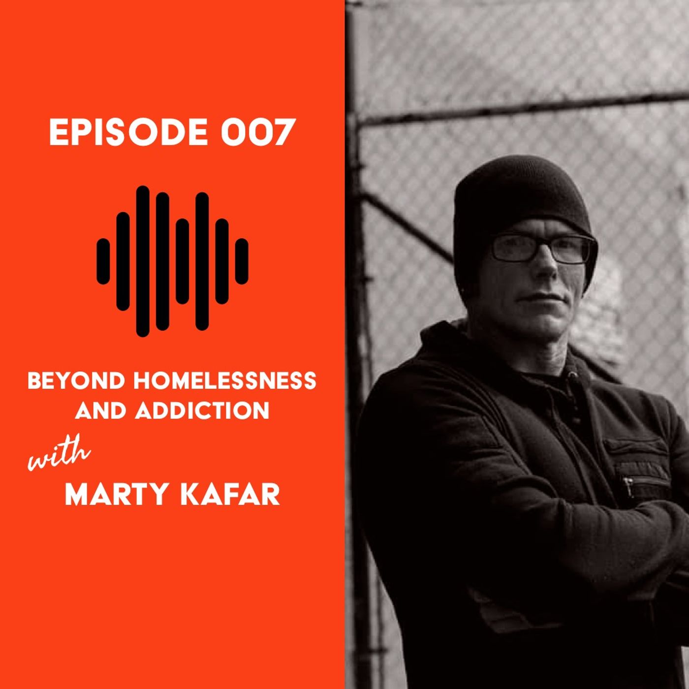 Beyond Homelessness and Addiction with Marty Kafar | CC Episode 007