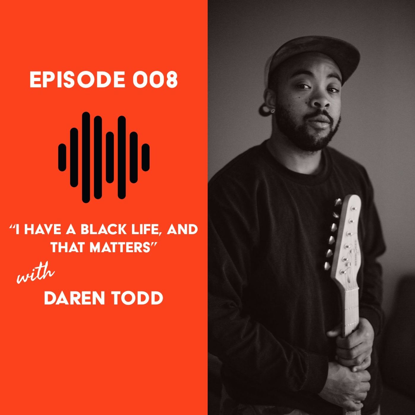 "I Have A Black Life, and That Matters" with Daren Todd | CC Episode 008