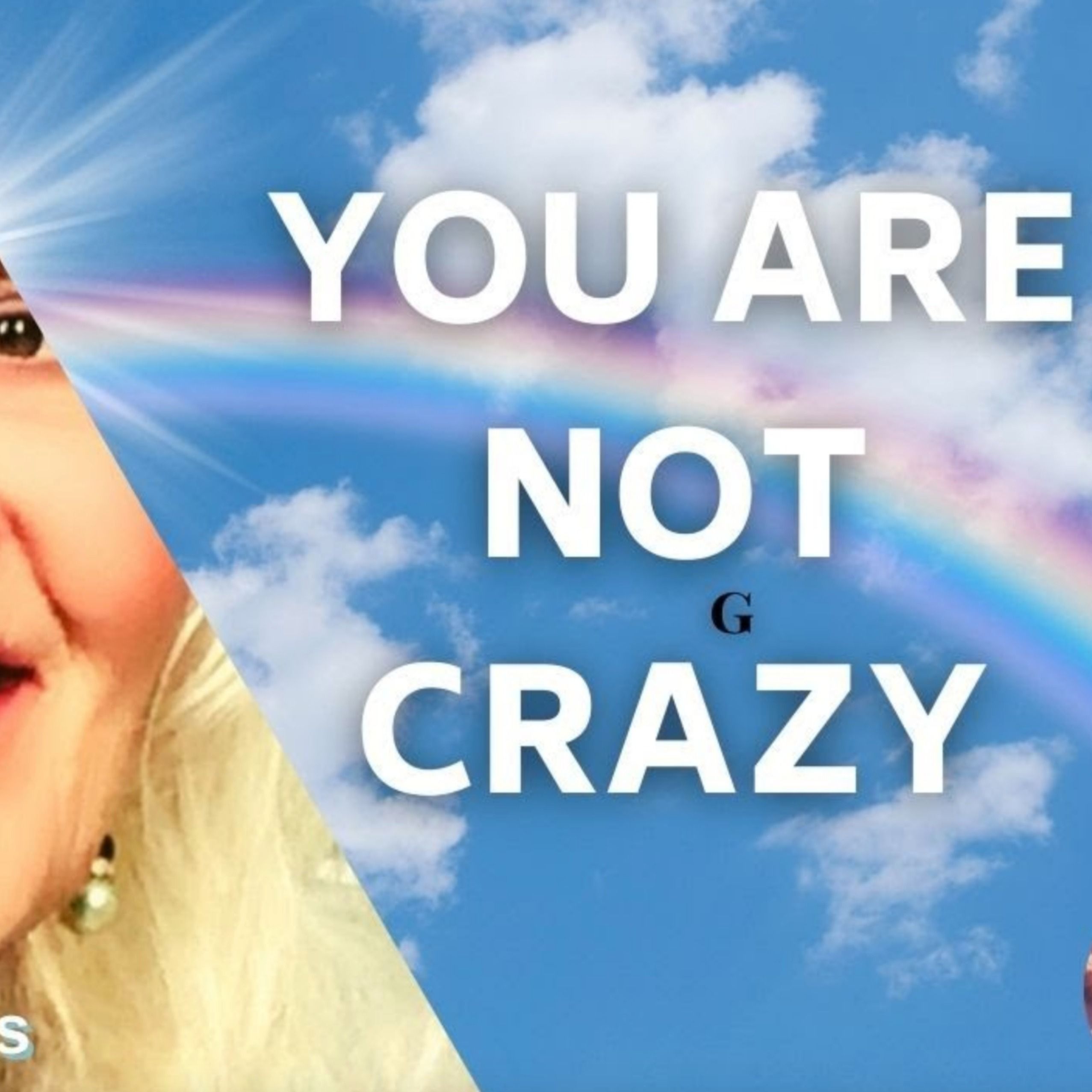 You Are Not Crazy