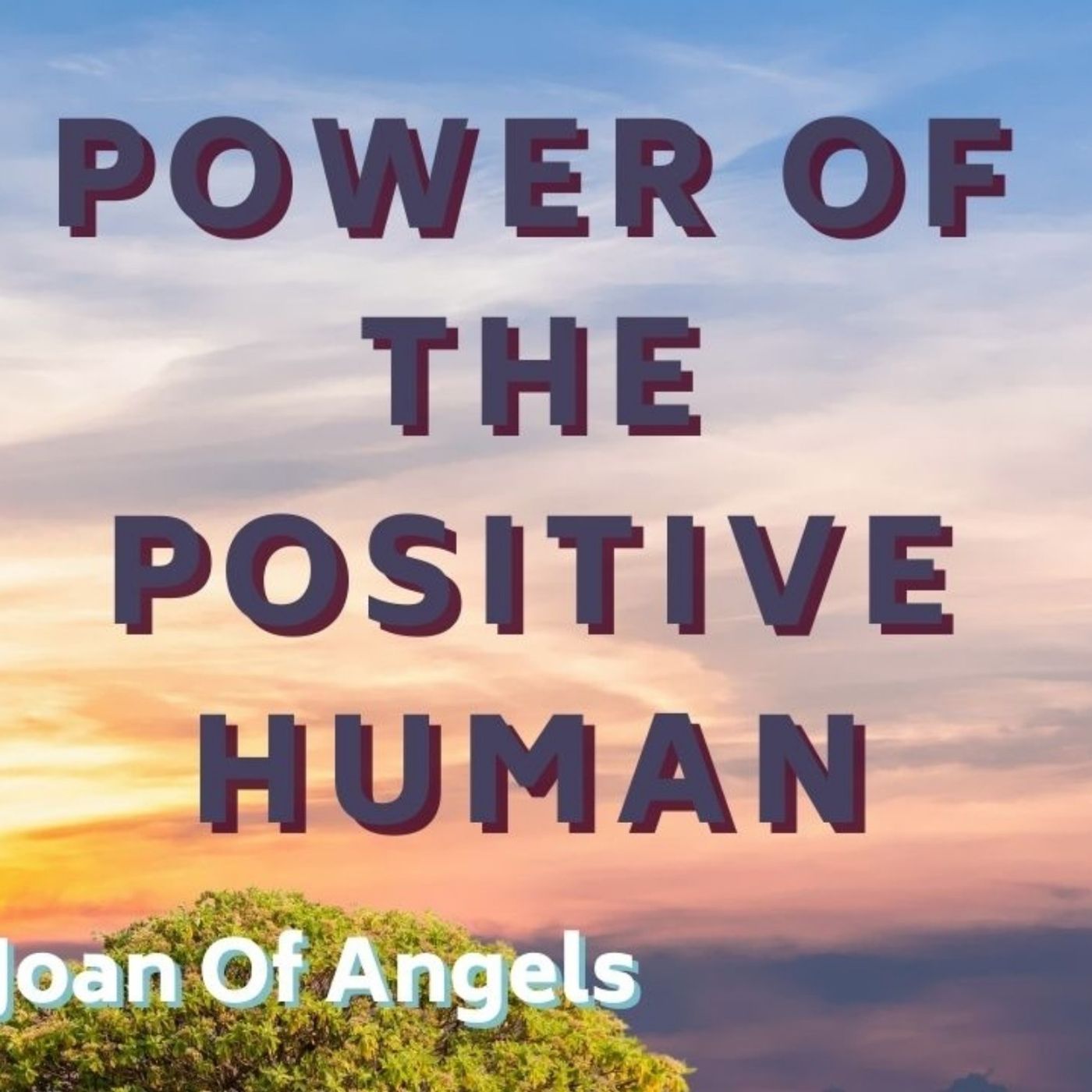 The Power of the Positive Human