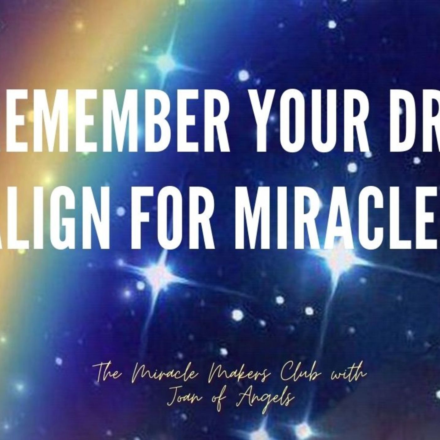 Remember Your Dreams - Align For Miracles