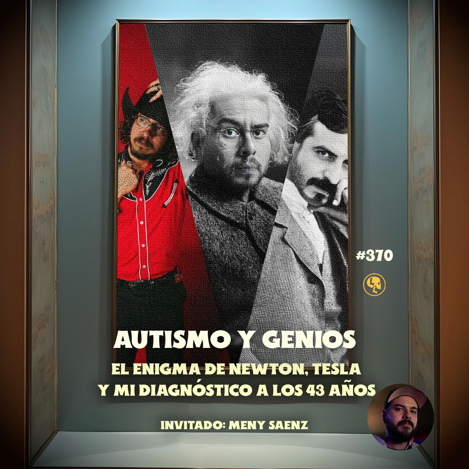 E370: Autismo y Genios: El Enigma de Newton, Tesla y Mi Diagnóstico a los 43 años (con: Meny Sáenz)