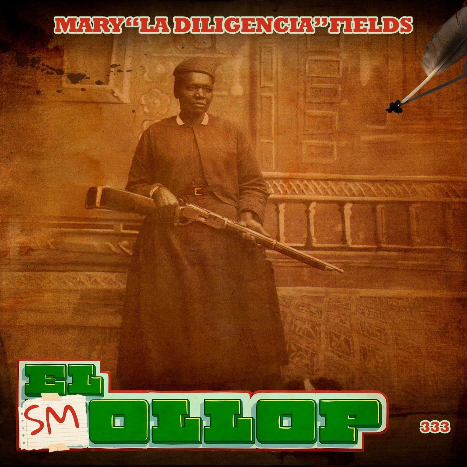 E333: Mary "La Diligencia" Fields (Smollop)
