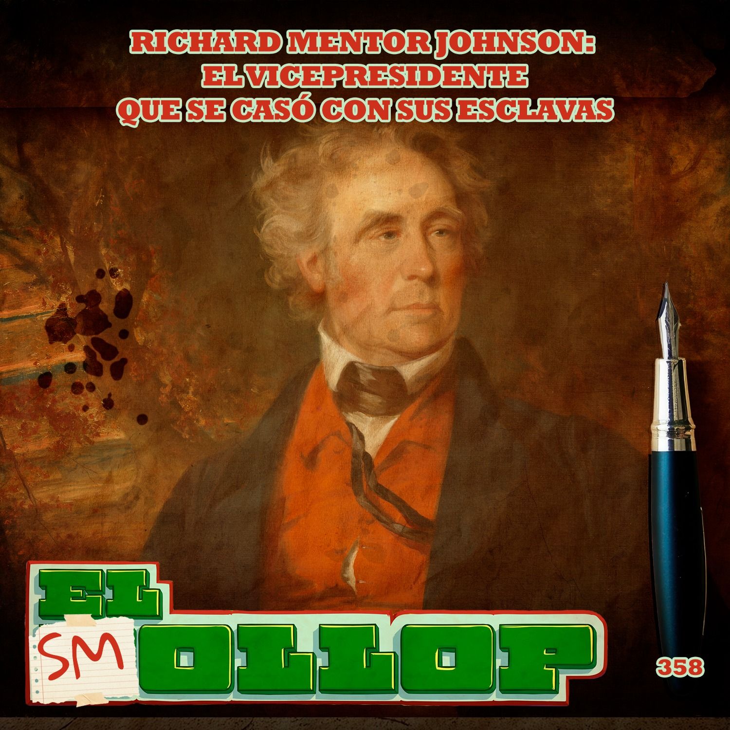 E358: Richard Mentor Johnson: El Vicepresidente que se Casó con sus Esclavas
