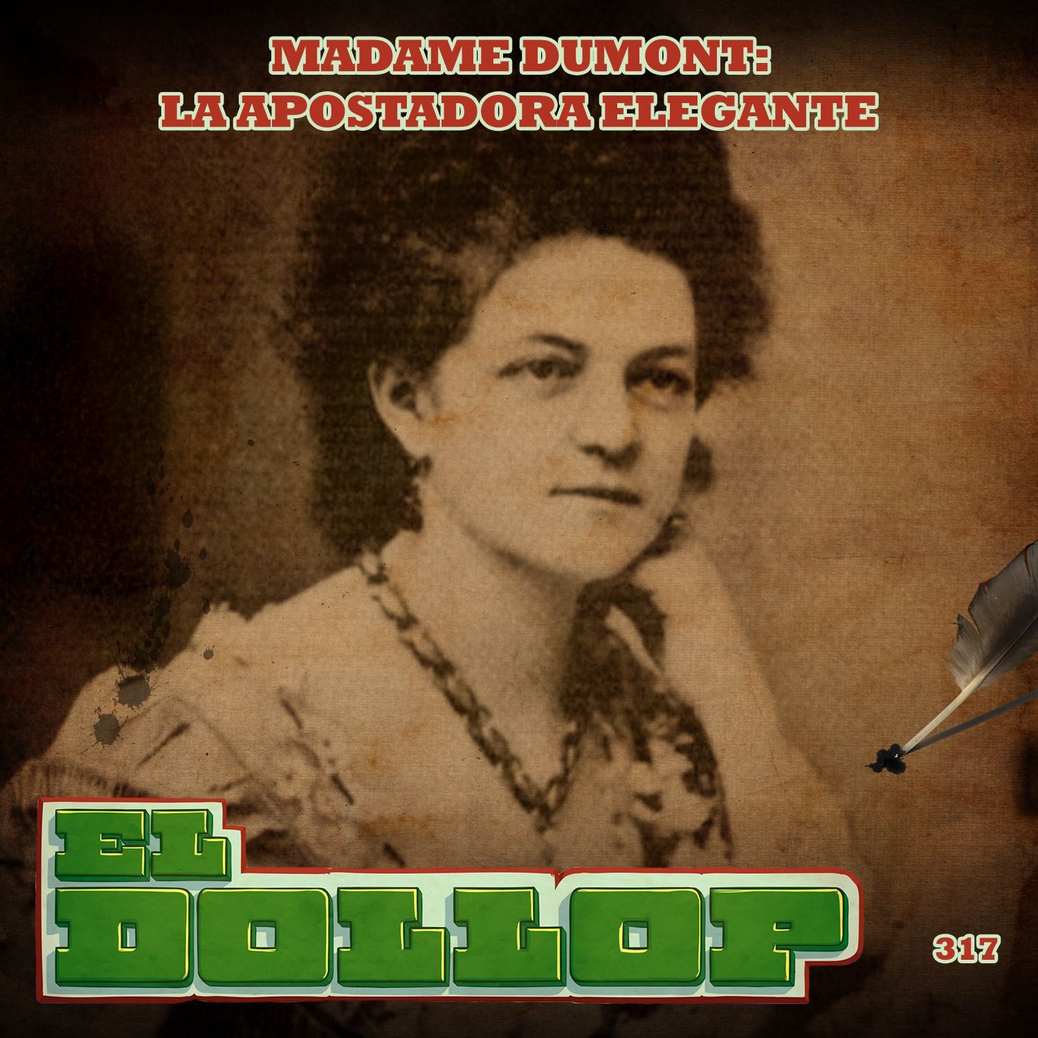 E317: Madame Dumont: La Apostadora Elegante (con: Paty Bacelis)