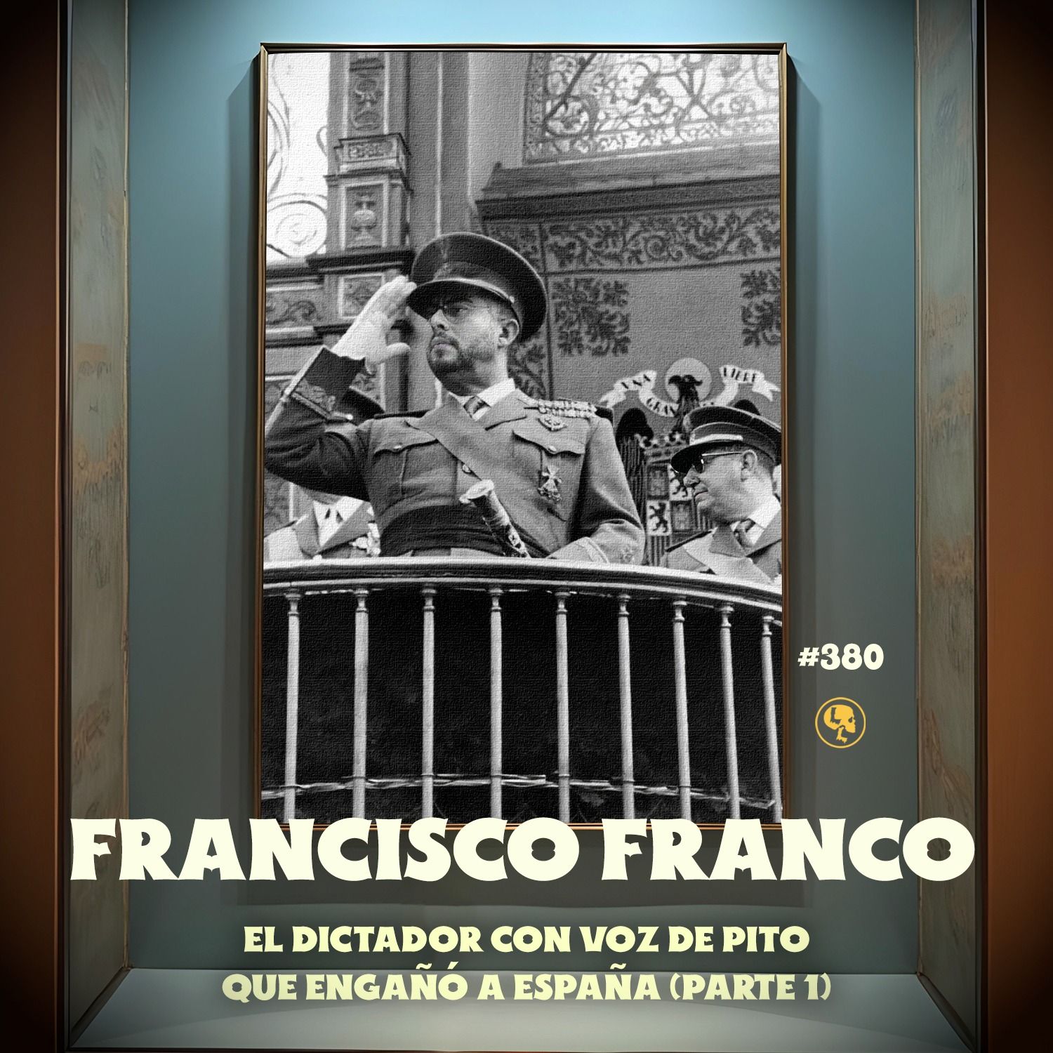Francisco Franco: El dictador con voz de pito que engañó a España Pt. 1 - E380