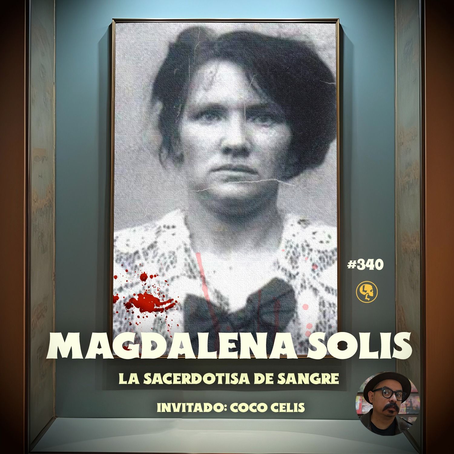 E340: Magdalena Solís: La sacerdotisa de sangre (con: Coco Celis)