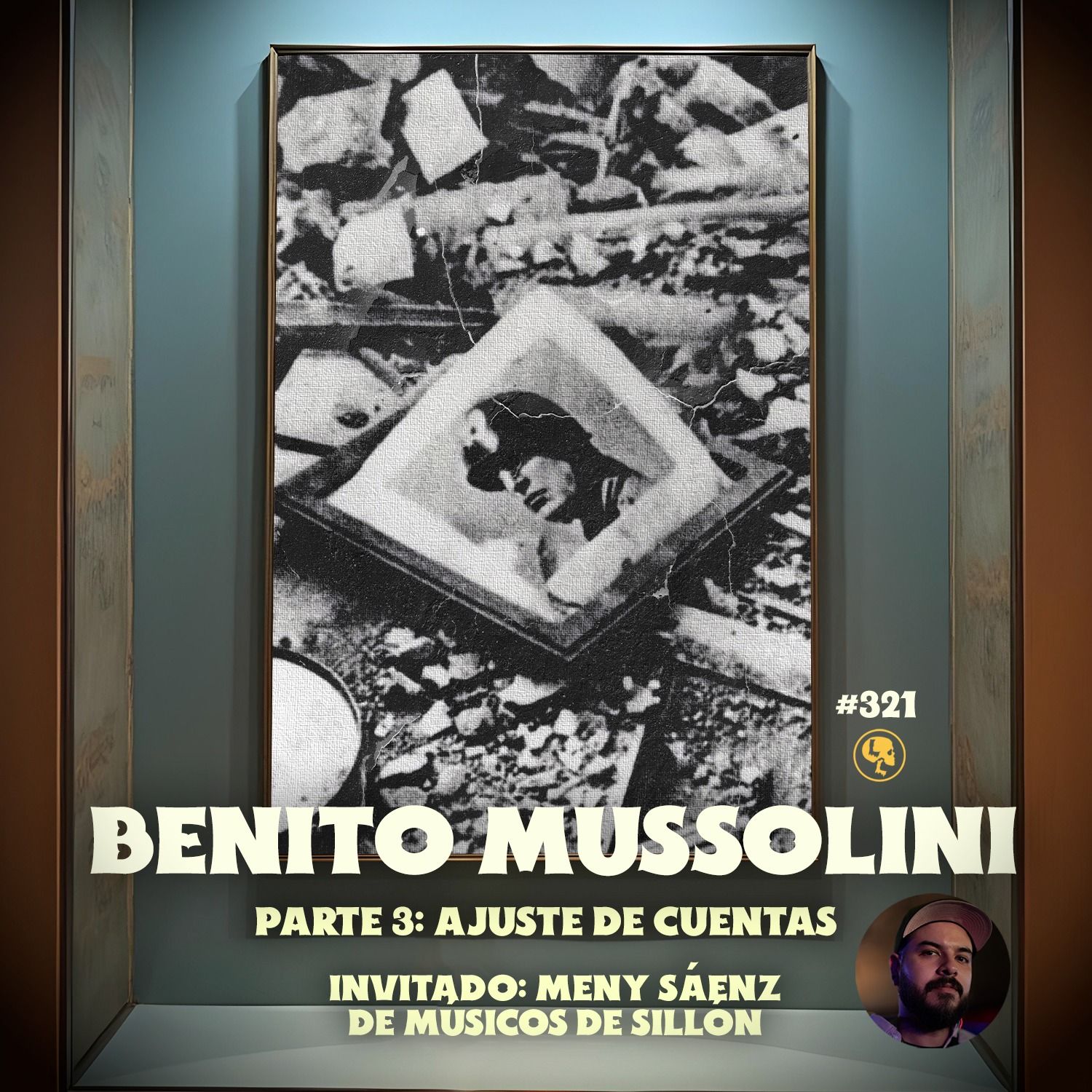 E321: Benito Mussolini Pt. 3: El ajuste de cuentas (con Meny Saenz)