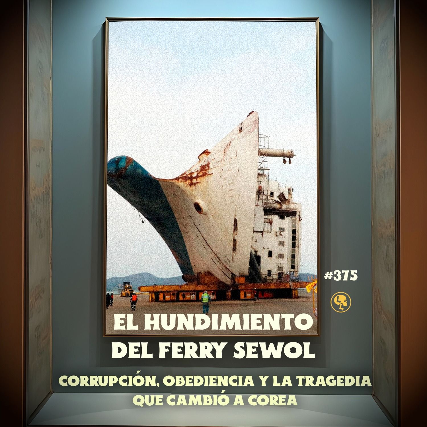 E375: El Hundimiento del Ferry Sewol: Corrupción, Obediencia y La Tragedia Que Cambió a Corea