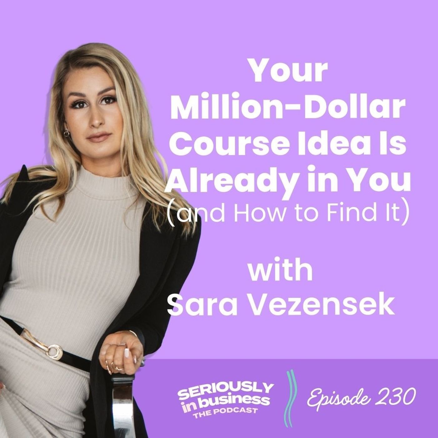 230: Your Million-Dollar Course Idea Is Already in You (and How to Find It) 230: Your Million-Dollar Course Idea Is Already in You (and How to Find It)