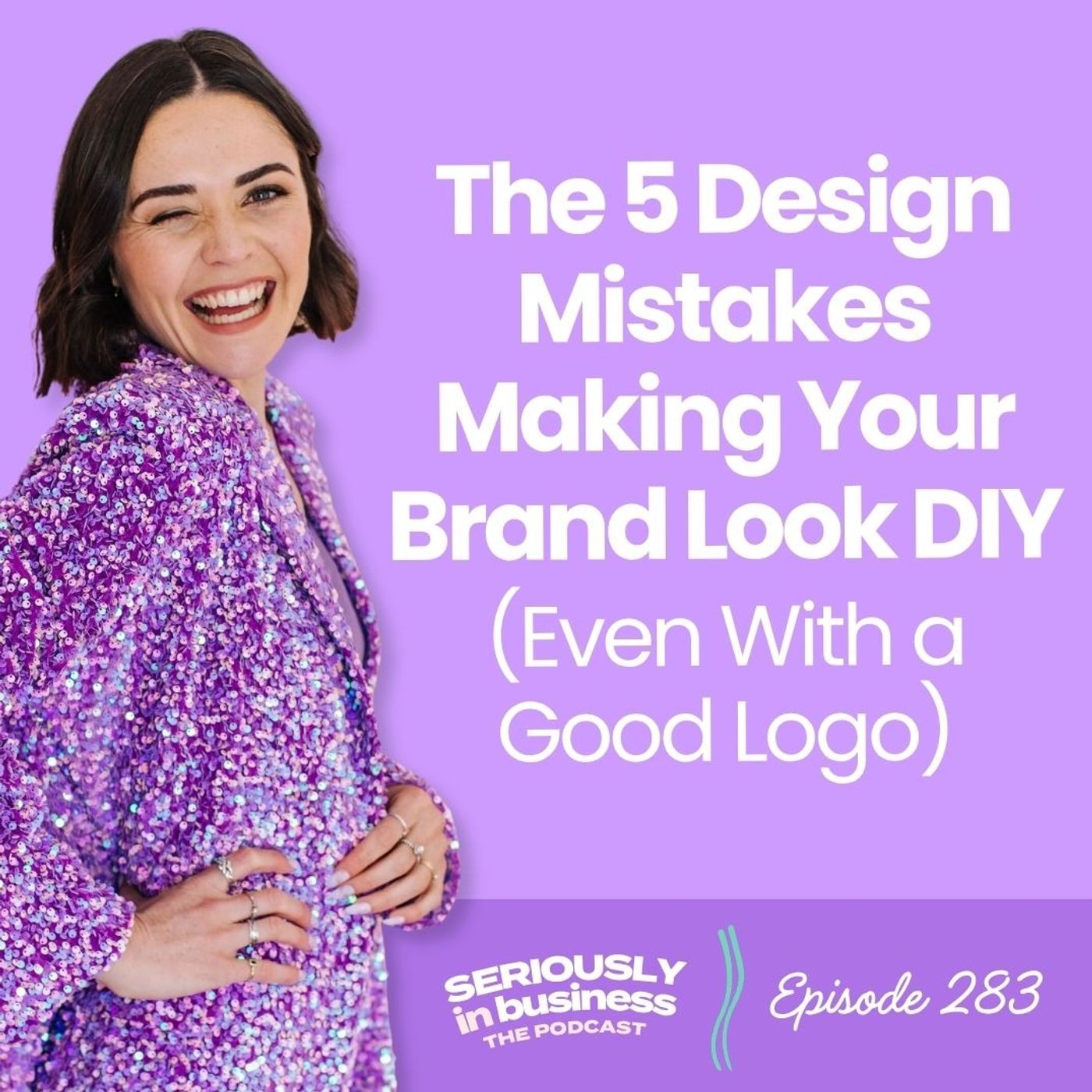 283: The 5 Design Mistakes Making Your Brand Look DIY (Even With a Good Logo)