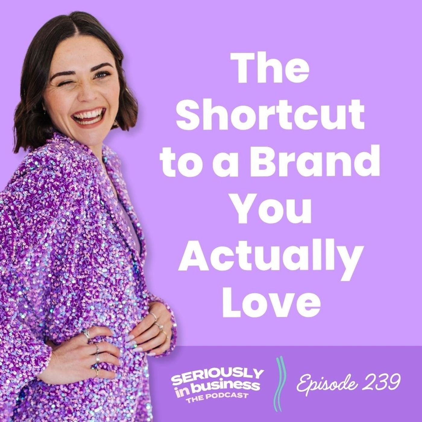 239: The Shortcut to a Brand You Actually Love 239: The Shortcut to a Brand You Actually Love