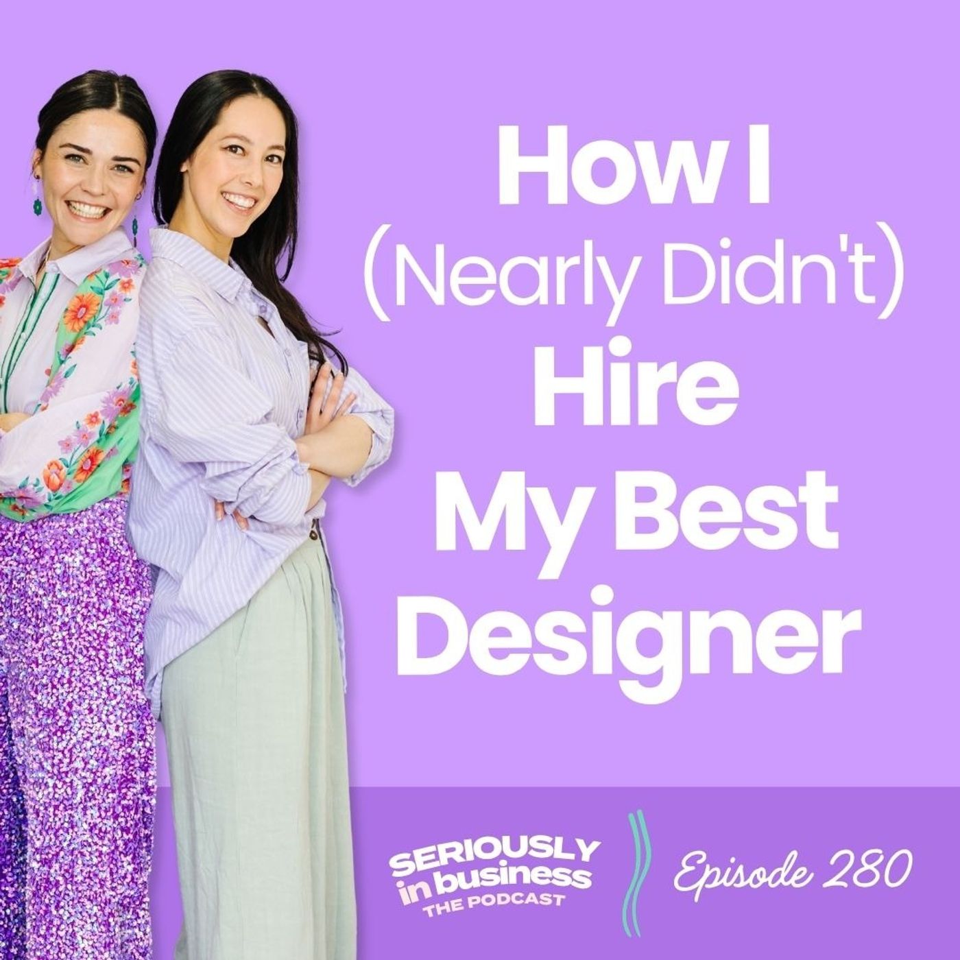 280: How I (Nearly Didn't) Hire My Best Designer