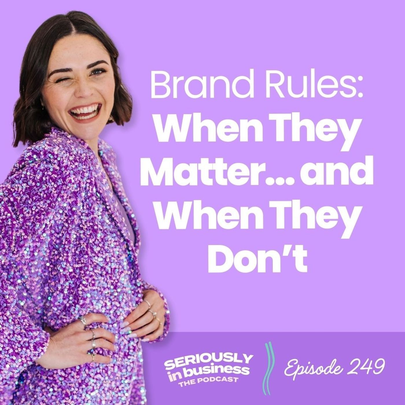 249: Brand Rules: When They Matter… and When They Don’t