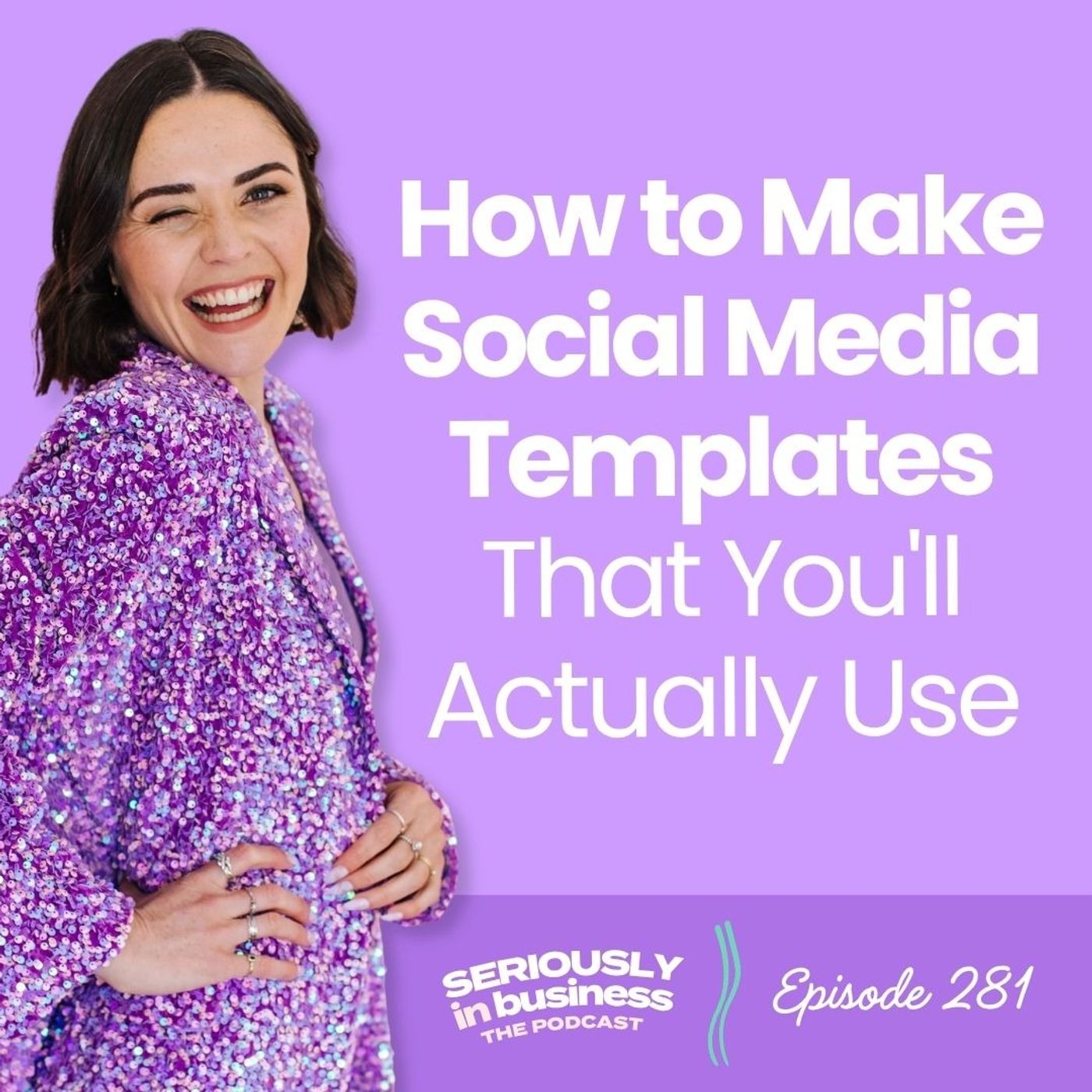 281: How to Make Social Media Templates That You'll Actually Use