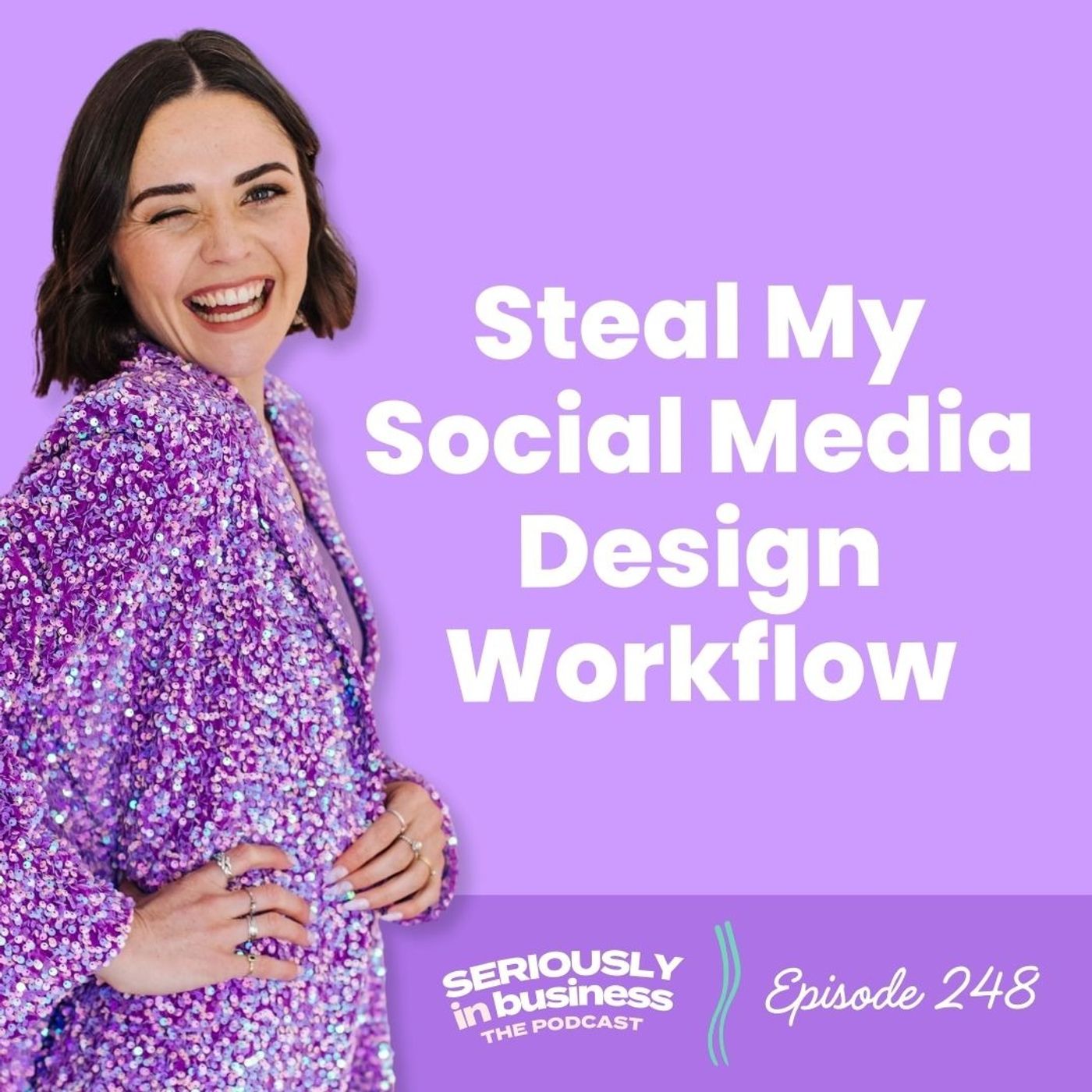 248: Steal My Social Media Design Workflow and Make Designing Faster and Easier
