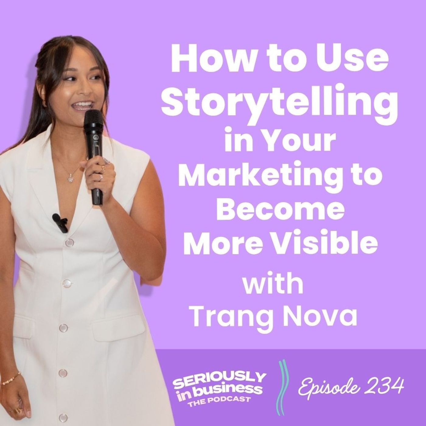 234: How to Use Storytelling in Your Marketing to Become More Visible with Trang Nova 234: How to Use Storytelling in Your Marketing to Become More Visible with Trang Nova