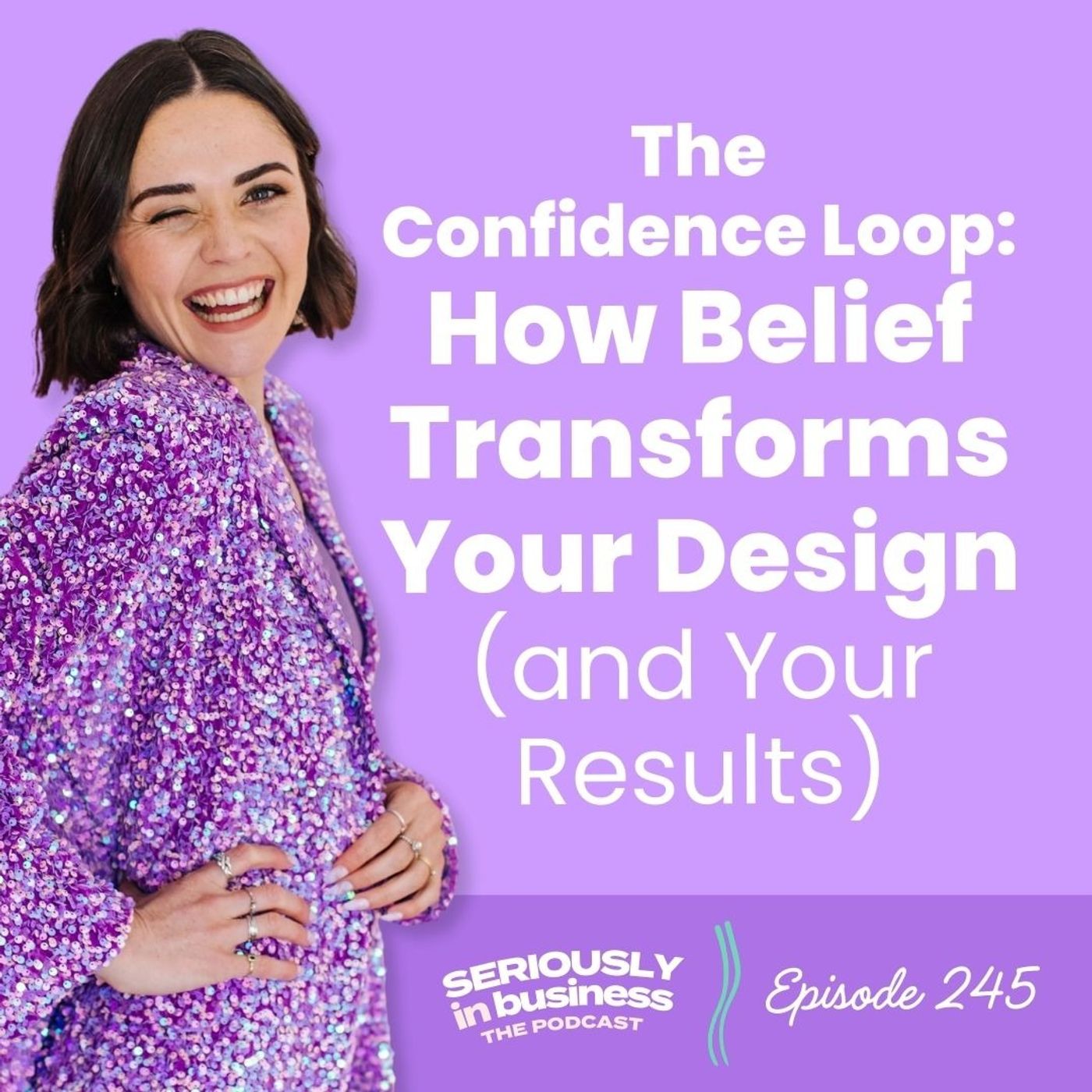 245: The Confidence Loop: How Belief Transforms Your Design (and Your Results)