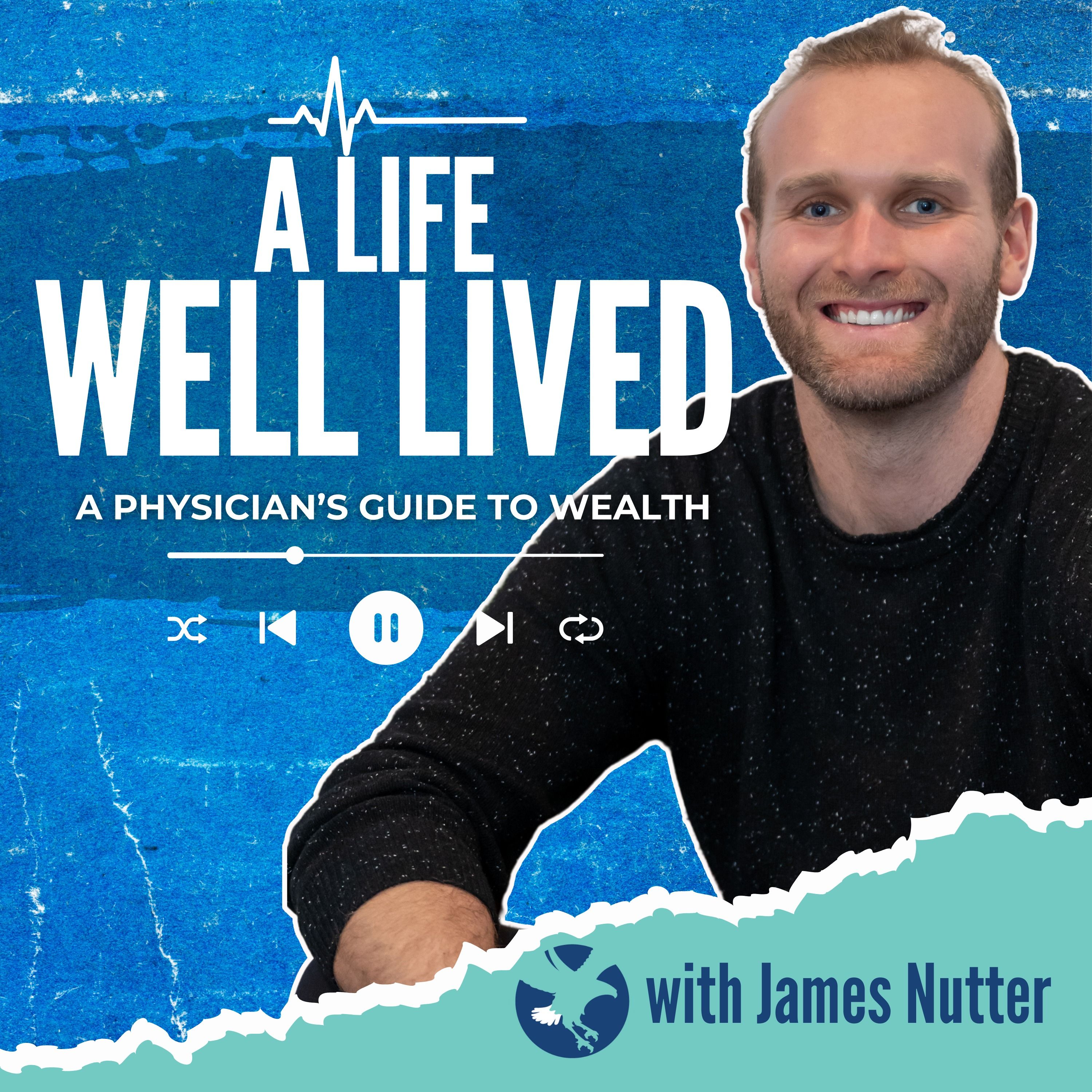 A Life Well Lived: A Physicians Guide to Wealth