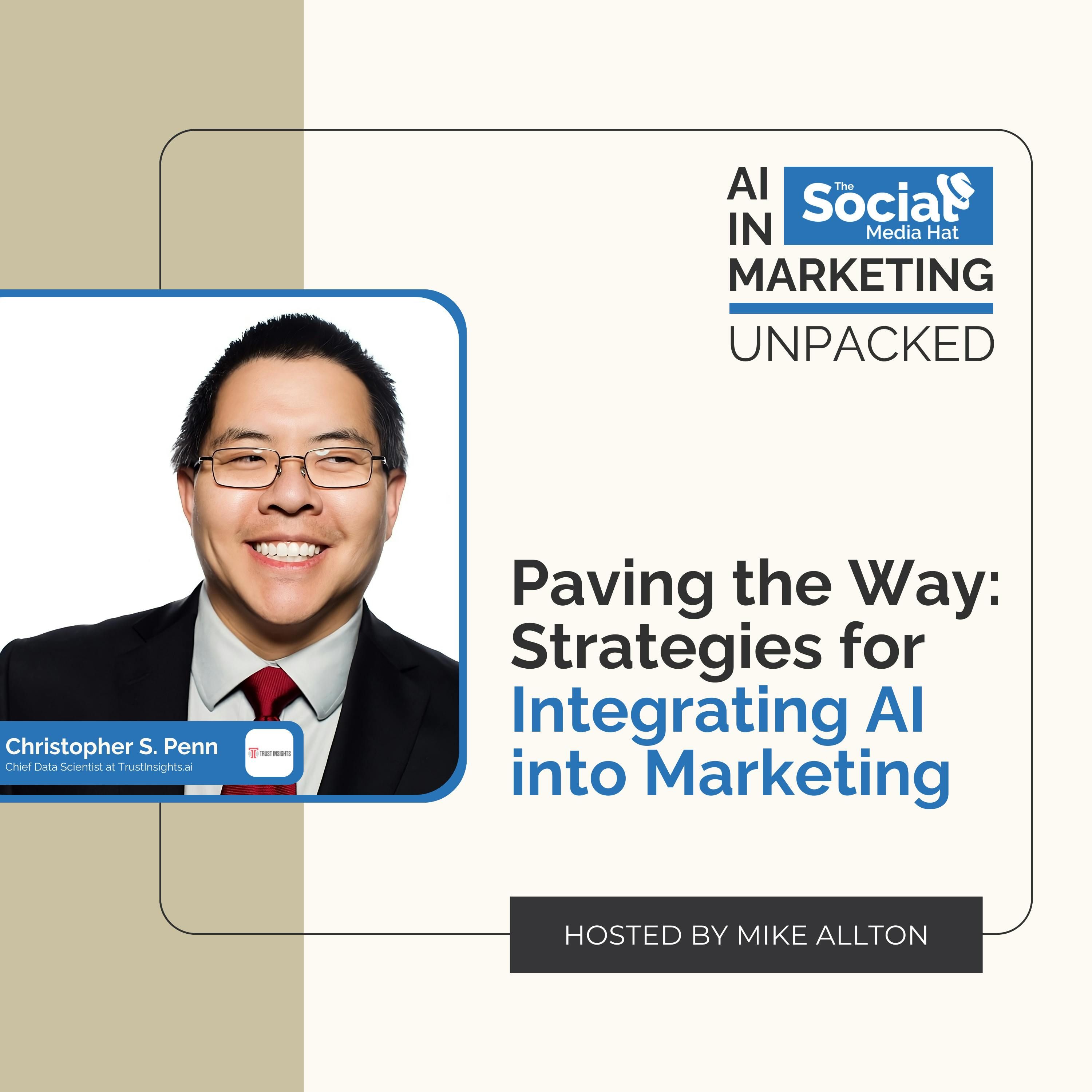 Paving the Way: Strategies for Integrating AI into Marketing with Christopher S. Penn