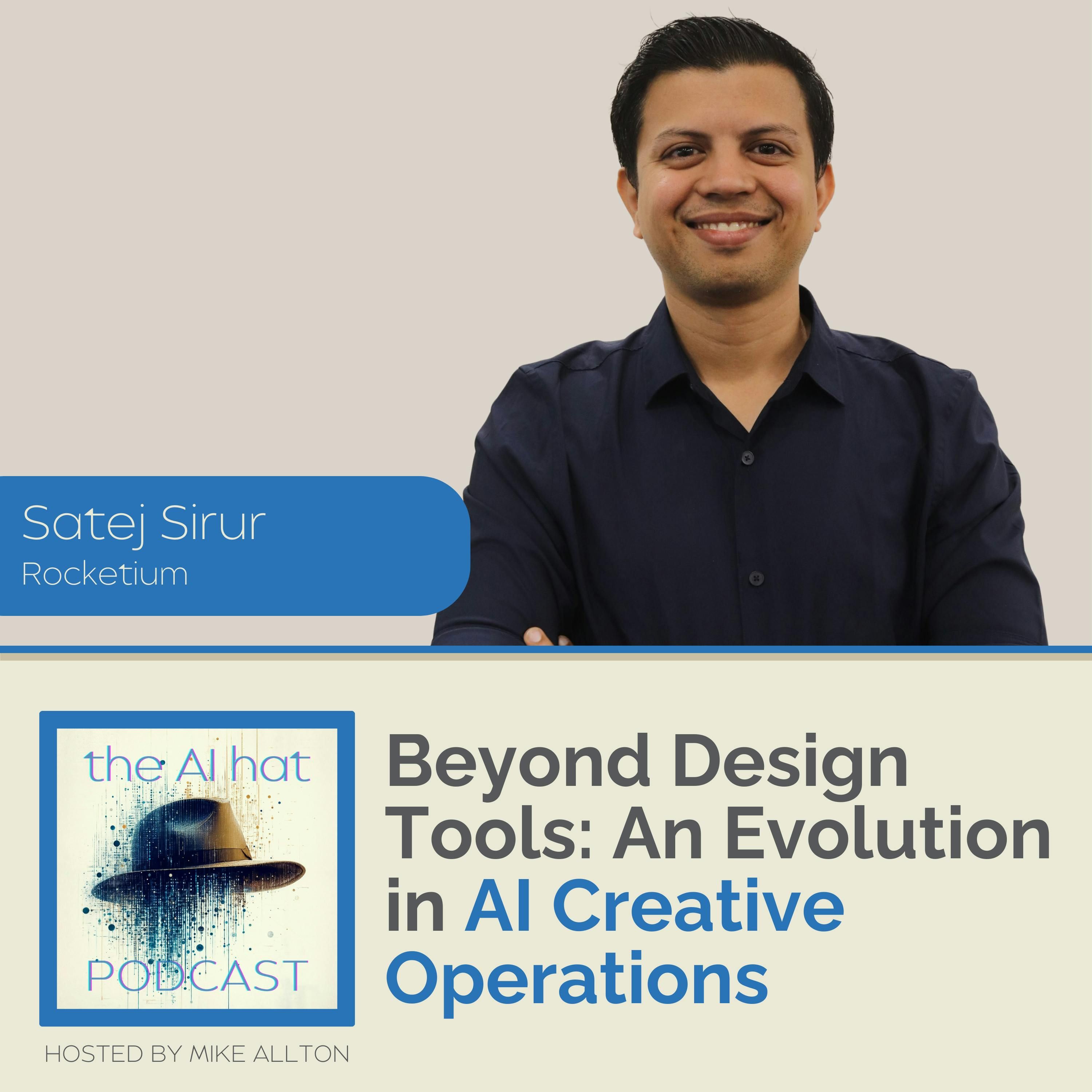 Beyond Design Tools: An Evolution in AI Creative Operations with Satej Sirur