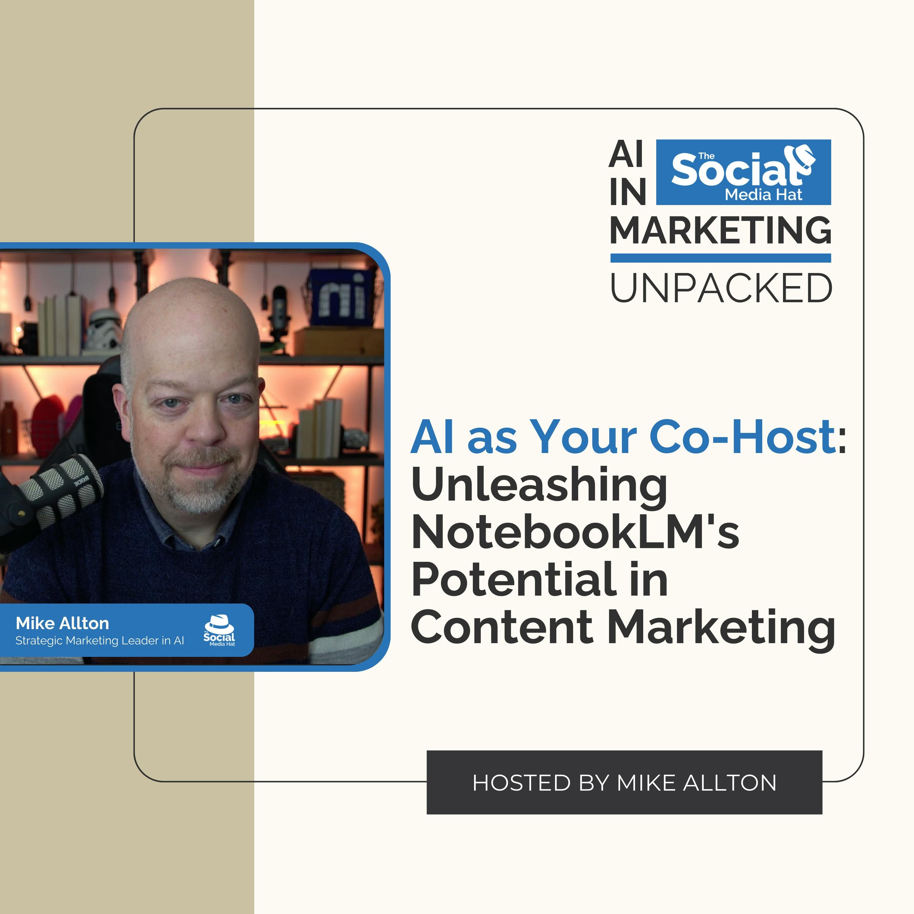 AI as Your Co-Host: Unleashing NotebookLM's Potential in Content Marketing with Mike Allton