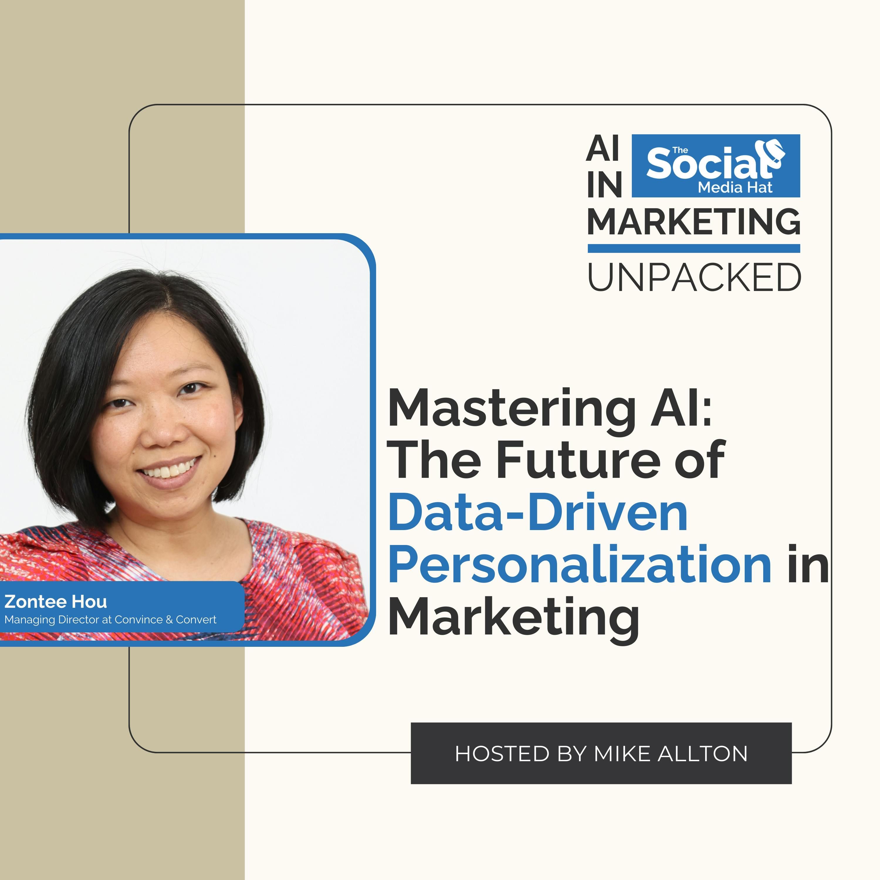 Mastering AI: The Future of Data-Driven Personalization in Marketing with Zontee Hou