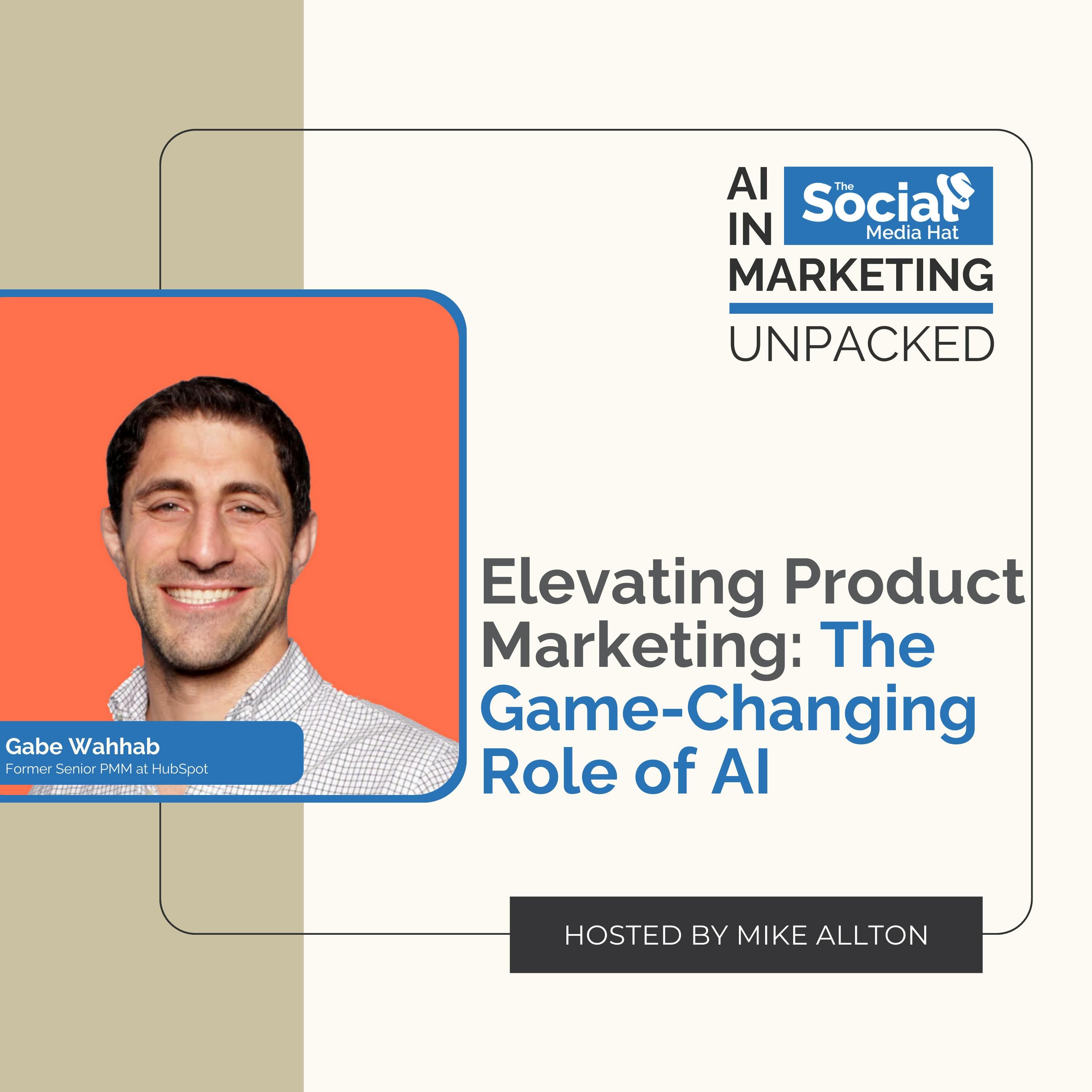 Elevating Product Marketing: The Game-Changing Role of AI with Gabe Wahhab