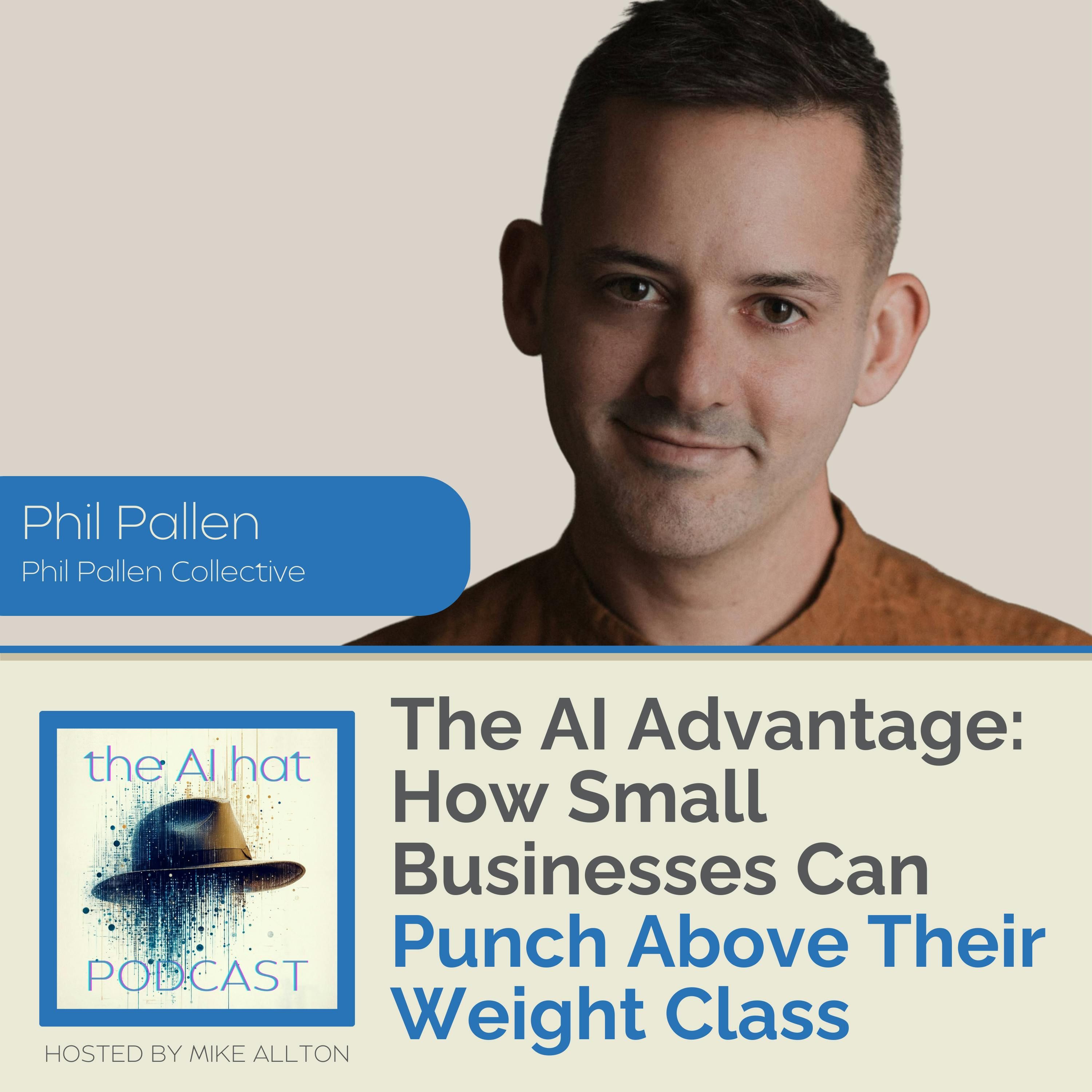 The AI Advantage: How Small Businesses Can Punch Above Their Weight Class with Phil Pallen