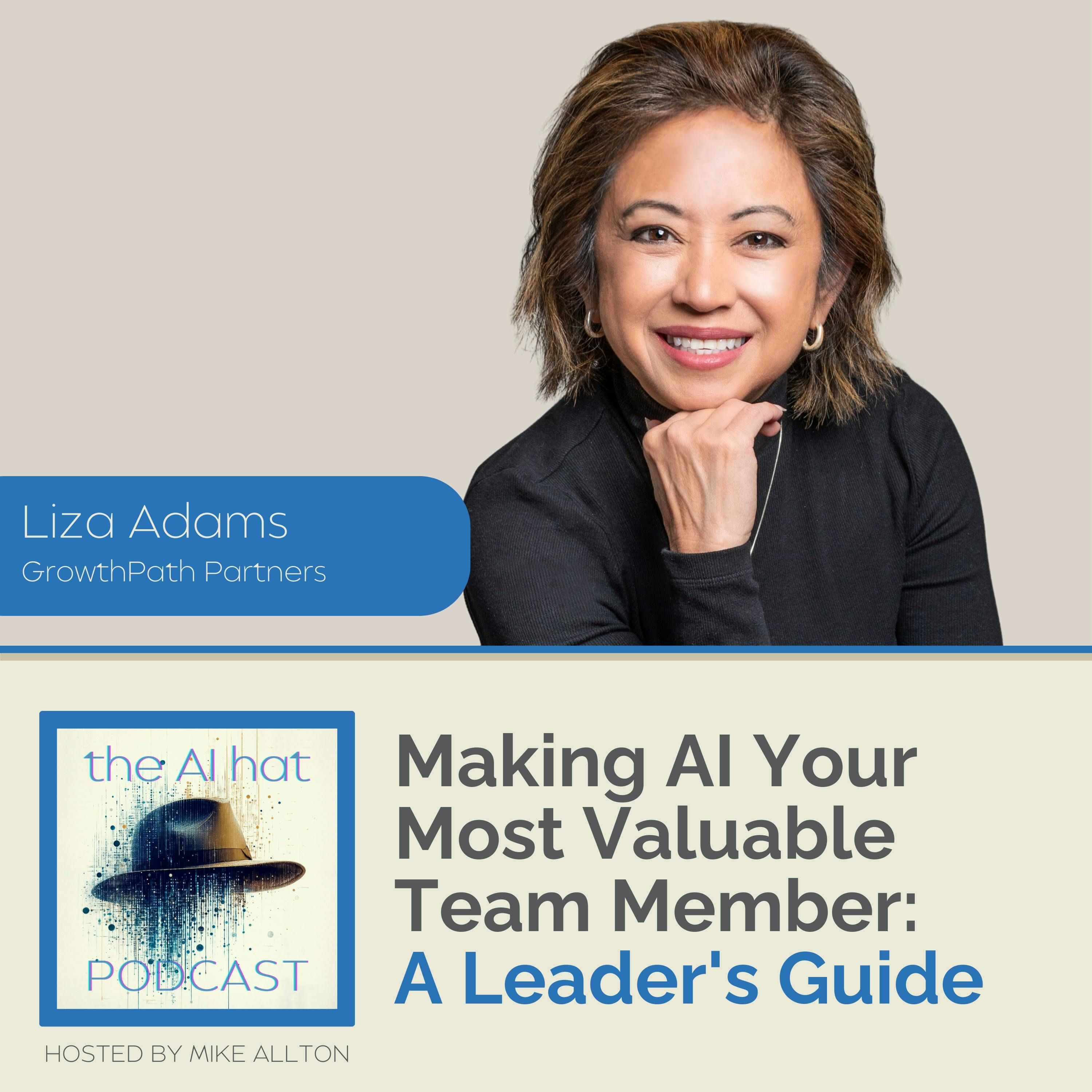 Making AI Your Most Valuable Team Member: A Leaders Guide with Liza Adams