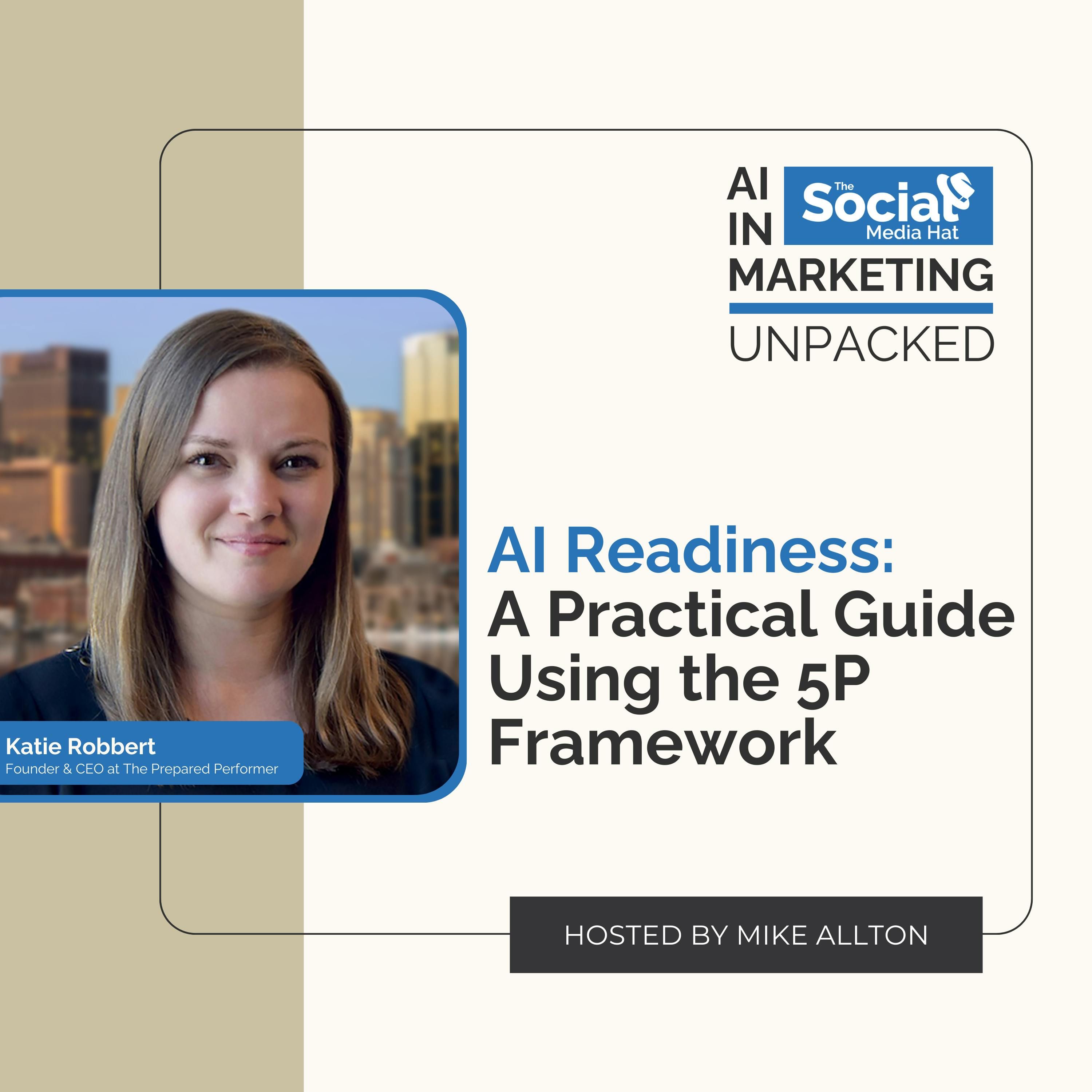AI Readiness: A Practical Guide Using the 5P Framework with Katie Robbert