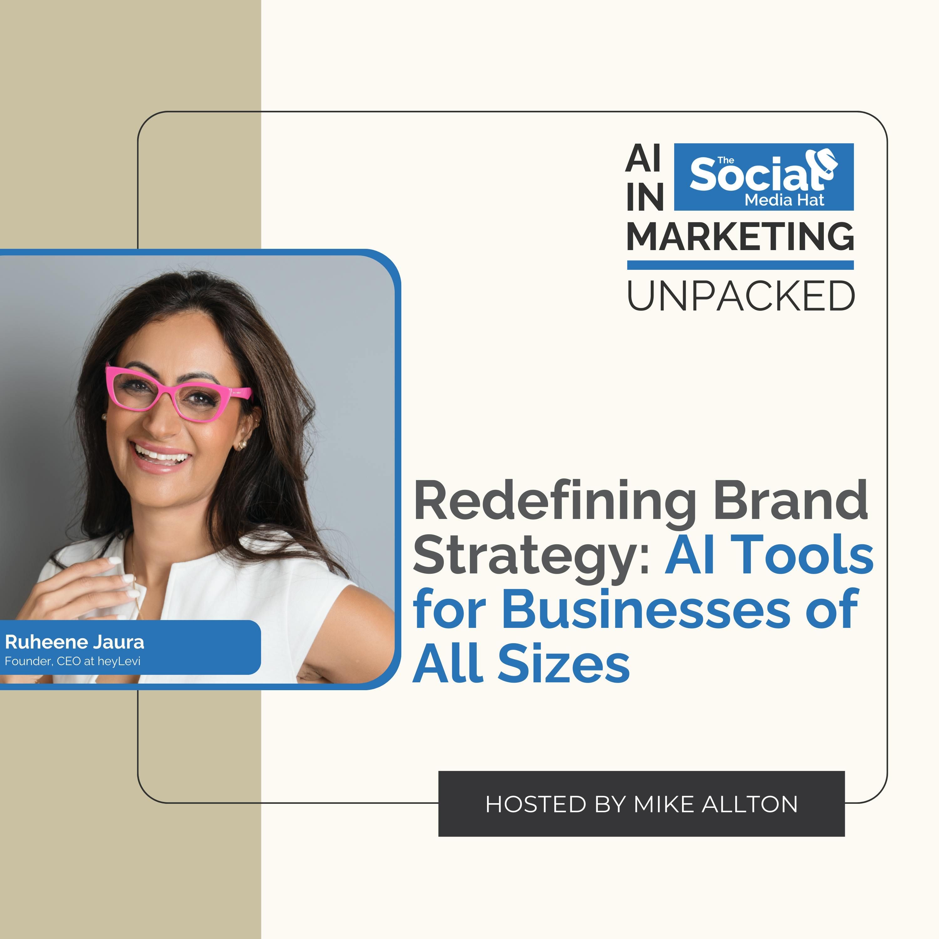Redefining Brand Strategy: AI Tools for Businesses of All Sizes with Ruheene Jaura