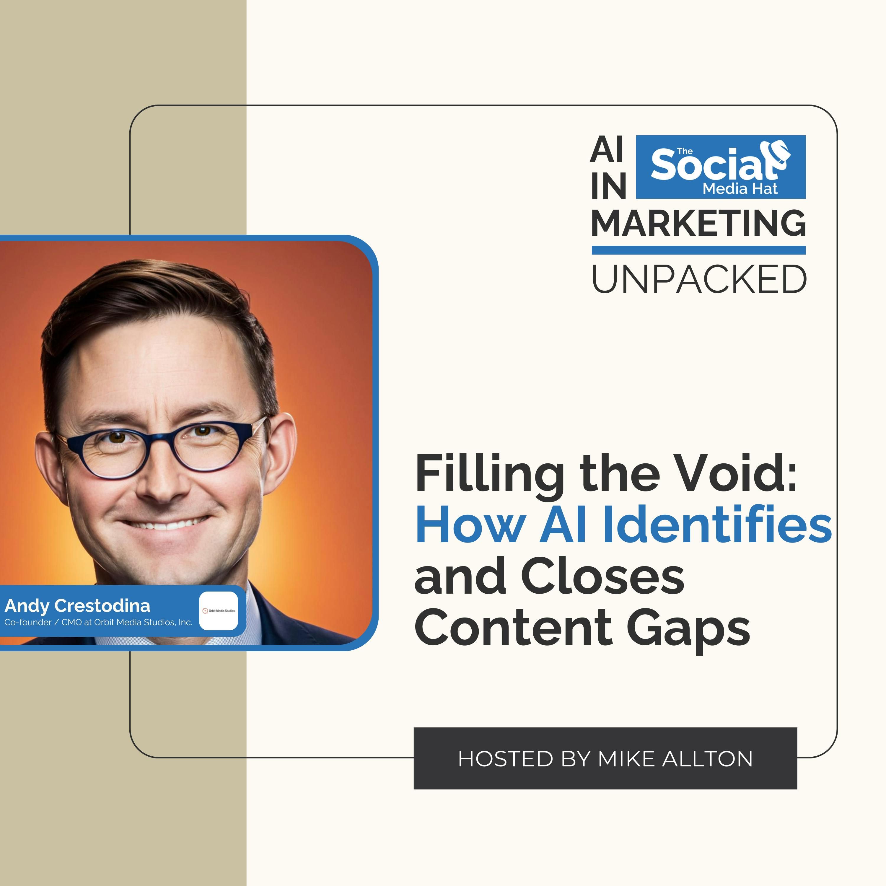 Filling the Void: How AI Identifies and Closes Content Gaps with Andy Crestodina